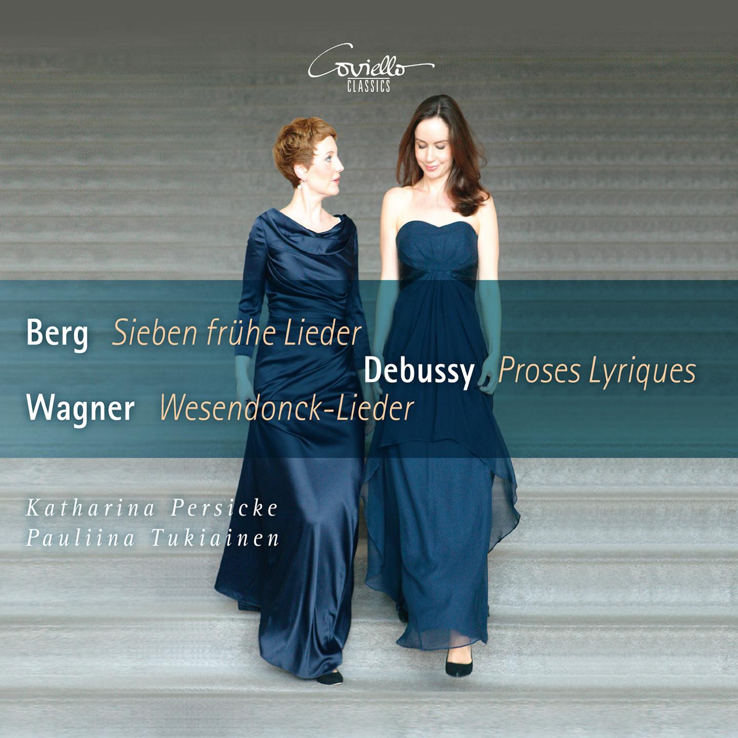 Постер альбома Berg: Sieben frühe Lieder - Debussy: Proses Lyriques - Wagner: Wesendonck-Lieder