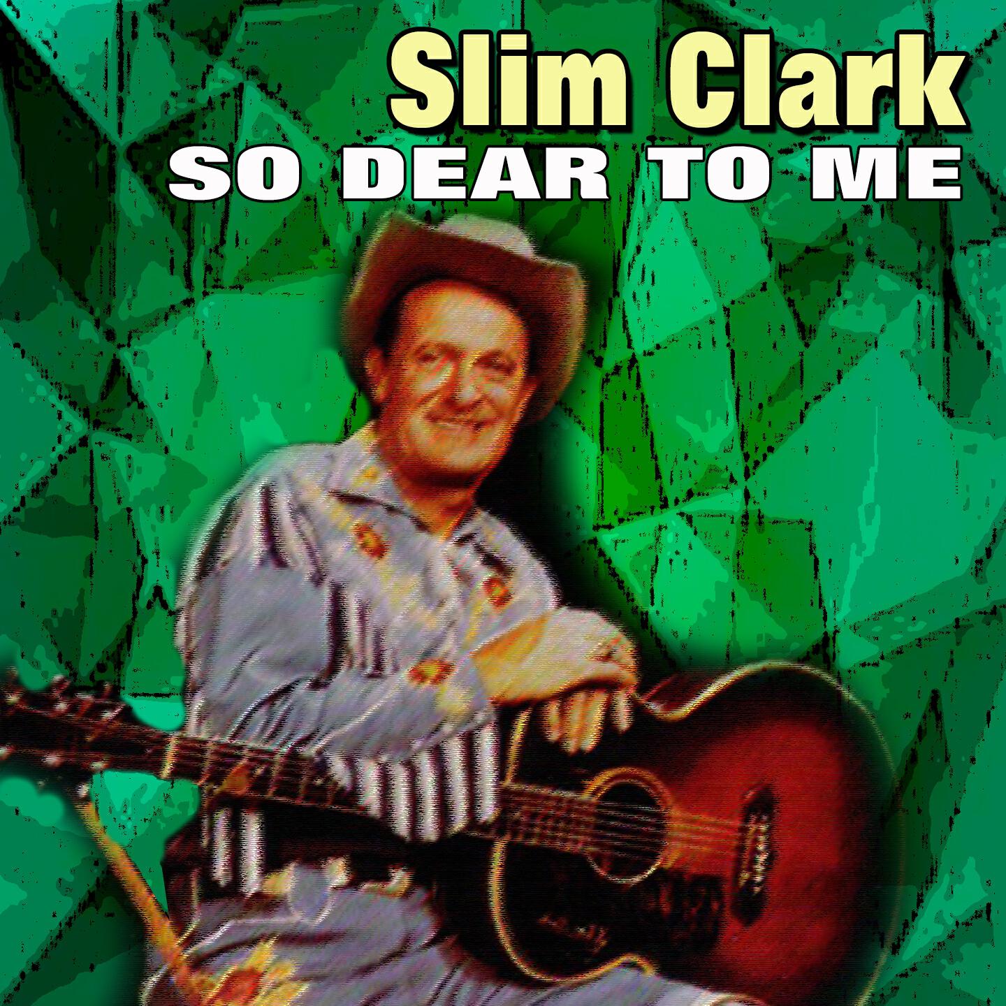 Slim Clark - So Dear to Me