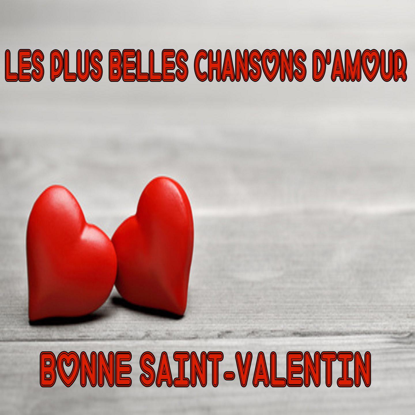 Постер альбома Les Plus Belles Chansons D'amour - Bonne Saint-Valentin
