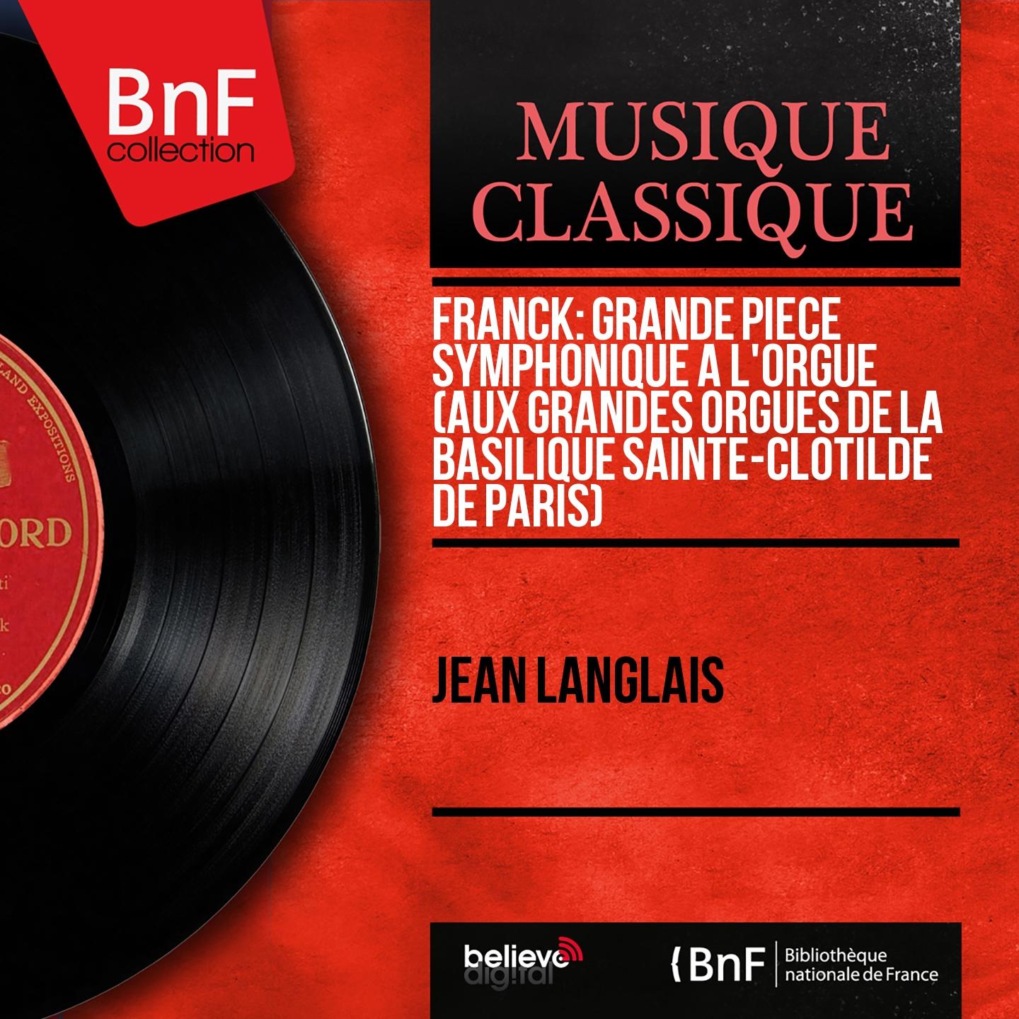 Постер альбома Franck: Grande pièce symphonique à l'orgue (Aux grandes orgues de la basilique Sainte-Clotilde de Paris) (Mono Version)