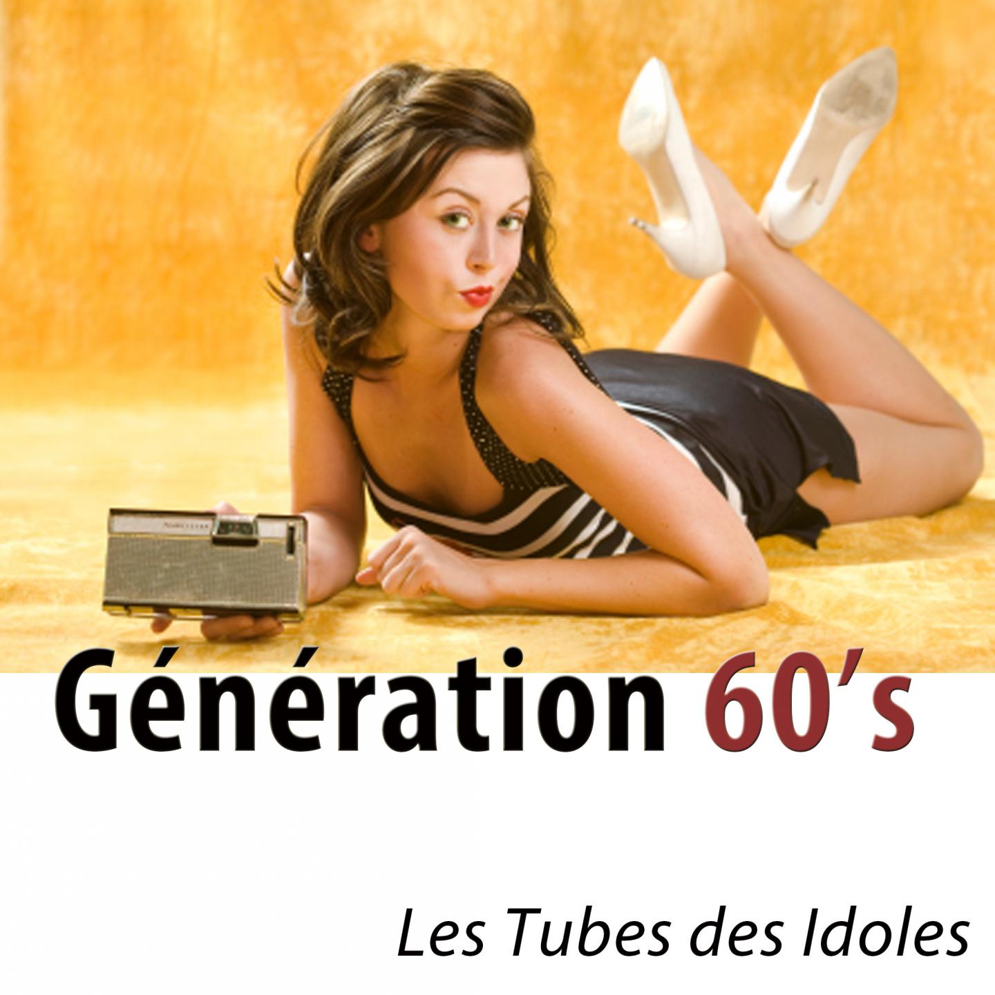 Постер альбома Génération 60's - les 100 tubes des idoles (Remasterisé)