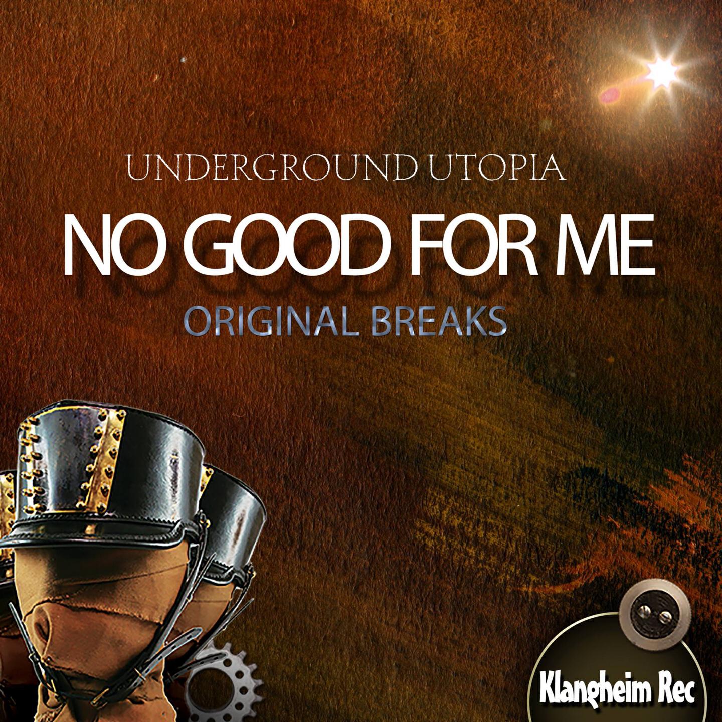 Underground Utopia - No Good for Me (Breaks)