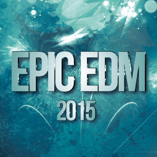 Постер альбома Epic EDM 2015
