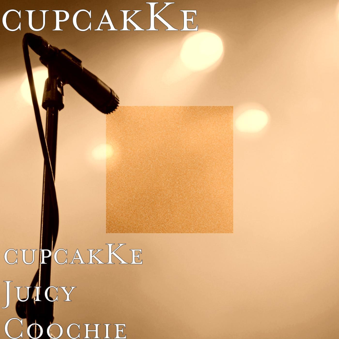 CupcakKe - cupcakKe Juicy Coochie