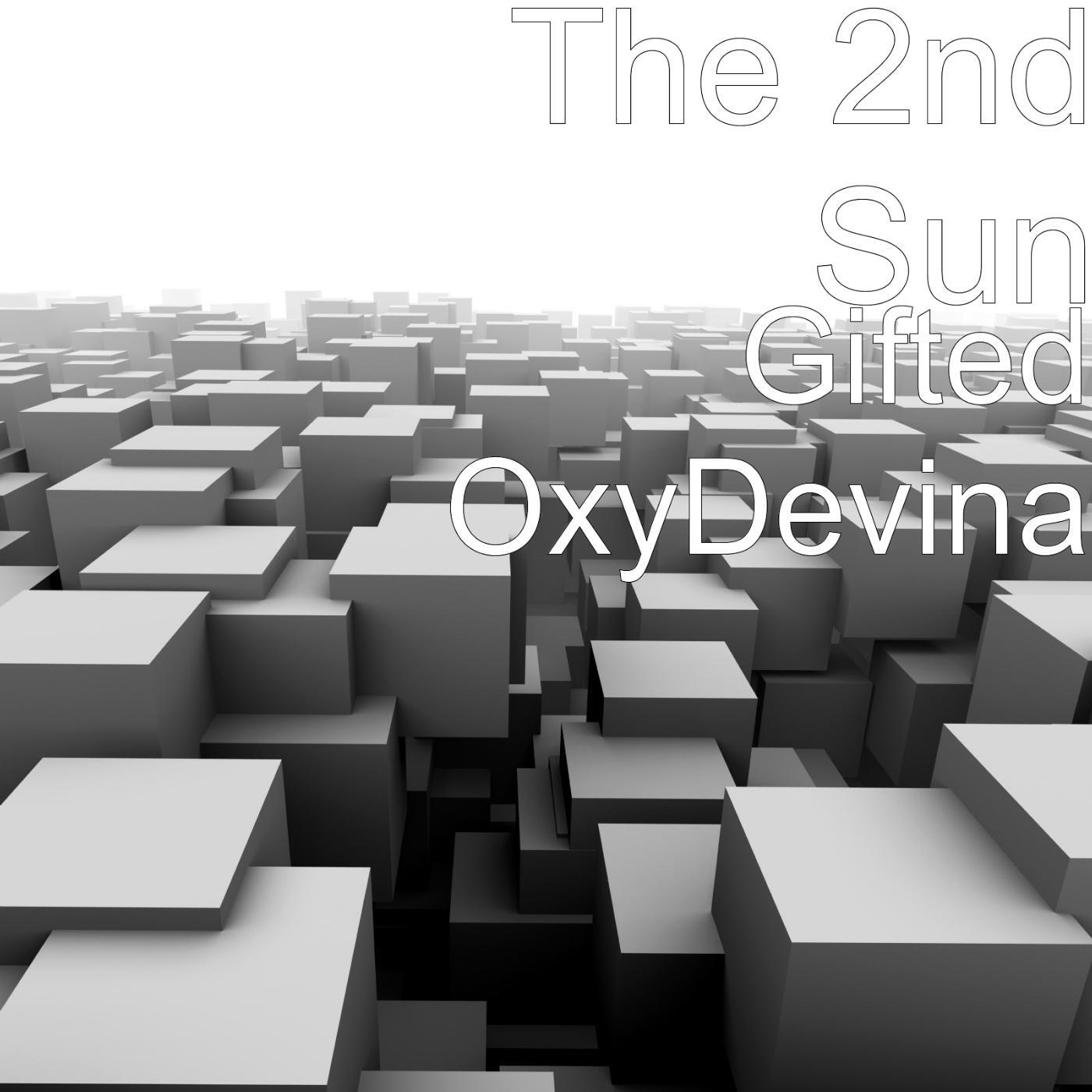 THE 2ND SUN - Gifted Oxydevina