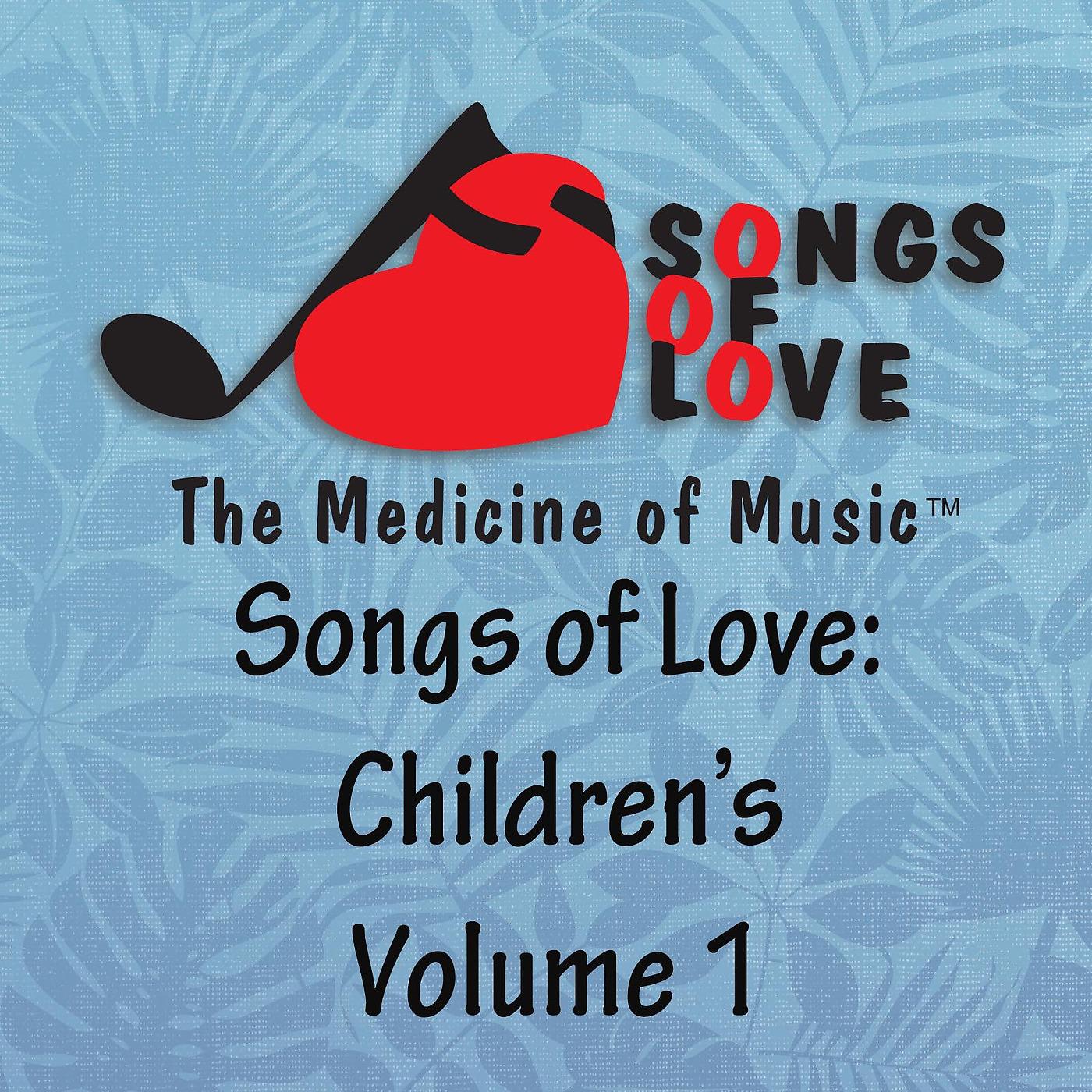 Постер альбома Songs of Love: Childrens, Vol. 1