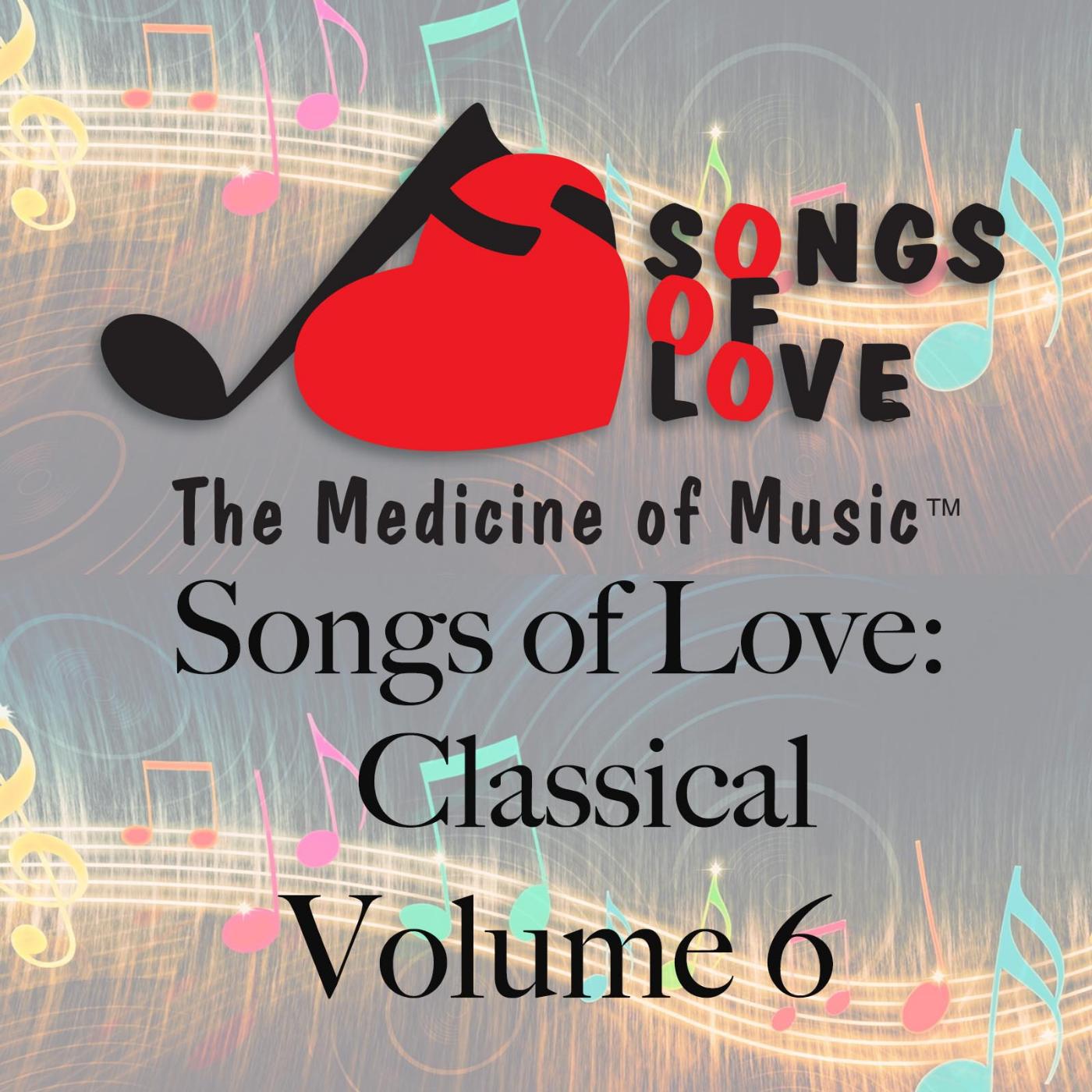 Постер альбома Songs of Love: Classical, Vol. 6