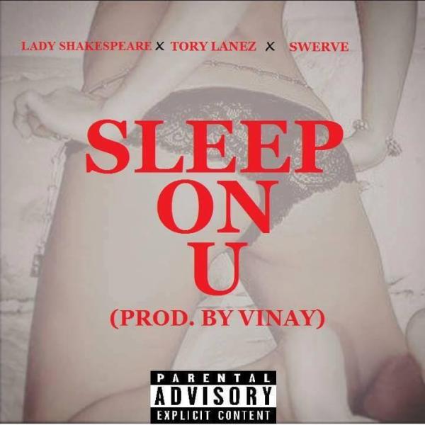 Lady Shakespeare - Sleep On U (feat. Tory Lanez & Swerve)