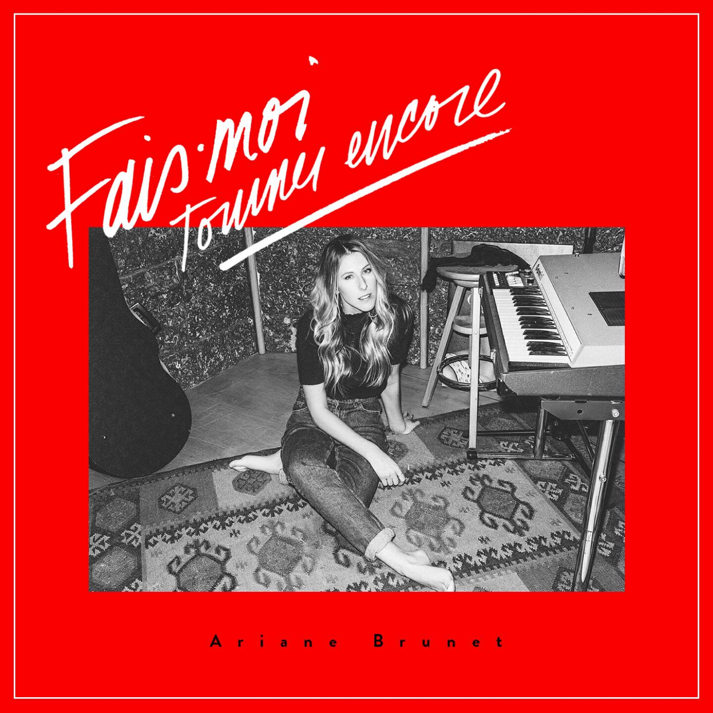 Ariane Brunet - Fais-moi tourner encore
