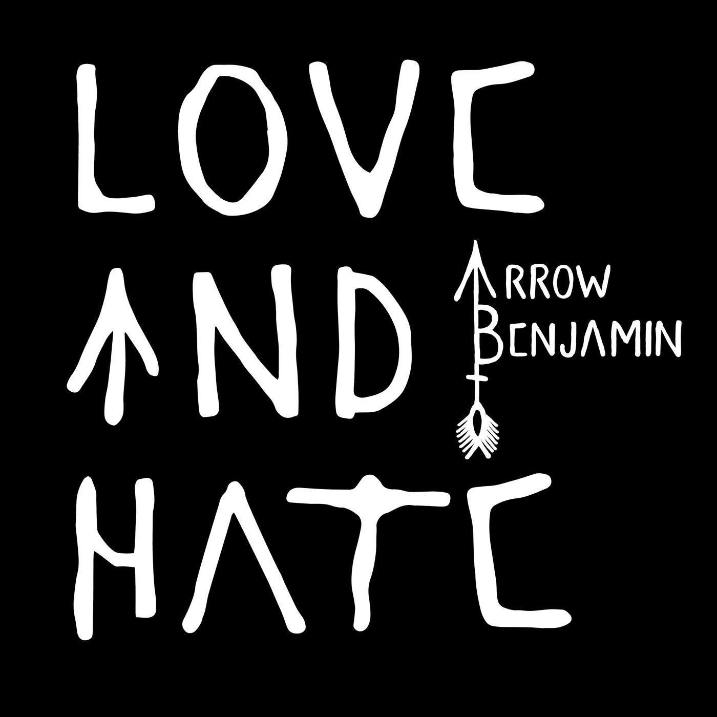 Arrow Benjamin - Love And Hate