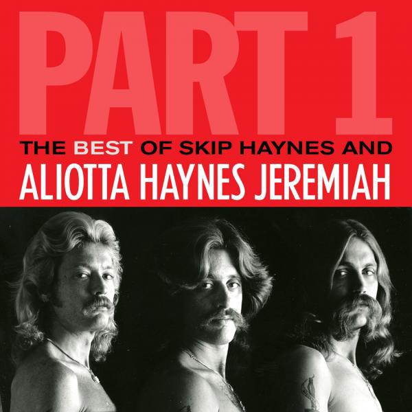 Постер альбома The Best Of Skip Haynes & Aliotta Haynes Jeremiah: Part 1