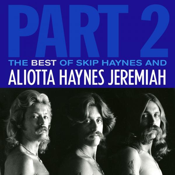 Постер альбома The Best Of Skip Haynes & Aliotta Haynes Jeremiah: Part 2