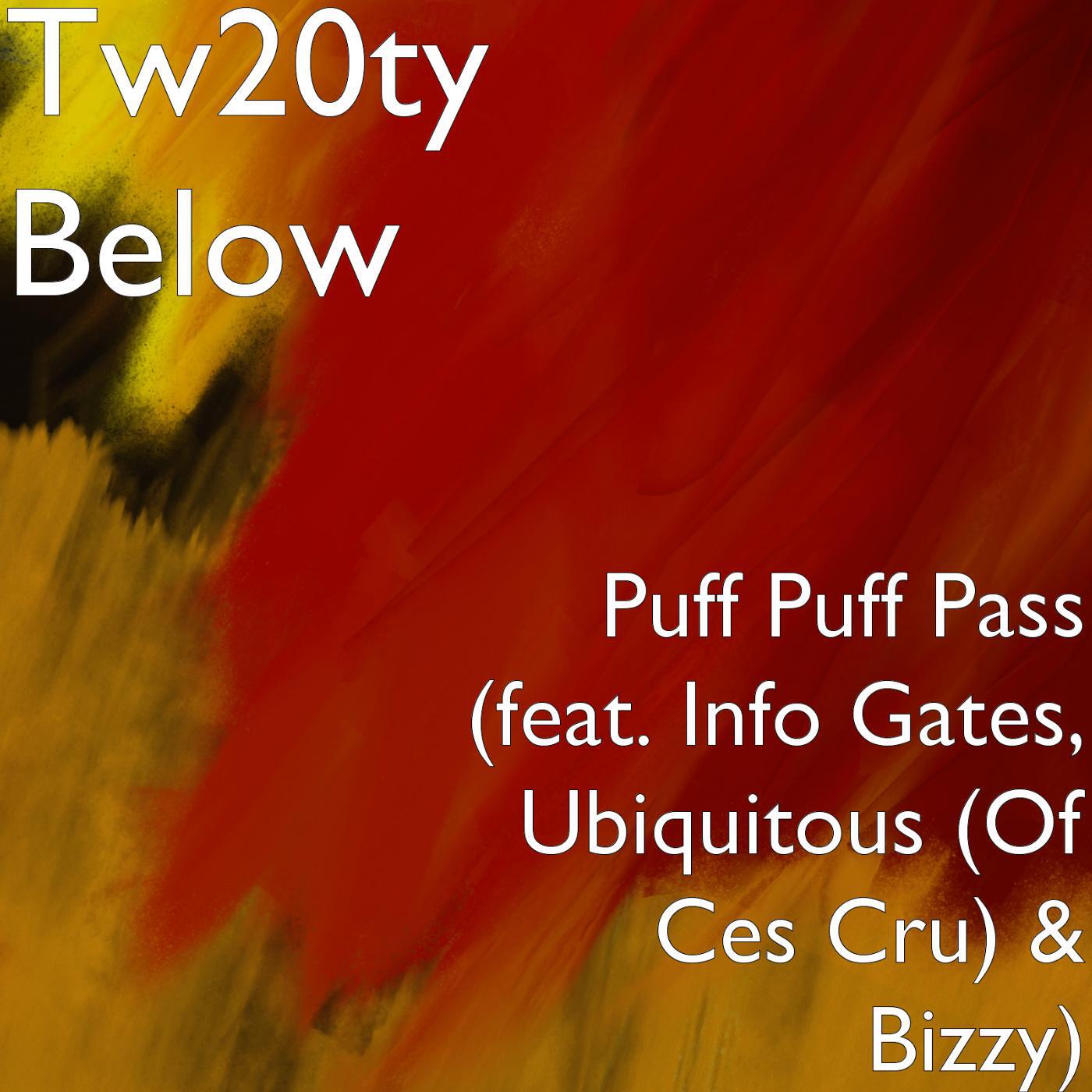 Tw20ty Below - Puff Puff Pass (feat. Info Gates, Ubiquitous & Bizzy)