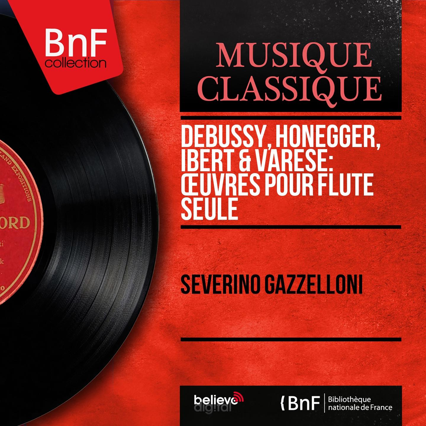Постер альбома Debussy, Honegger, Ibert & Varèse: Œuvres pour flûte seule (Mono Version)