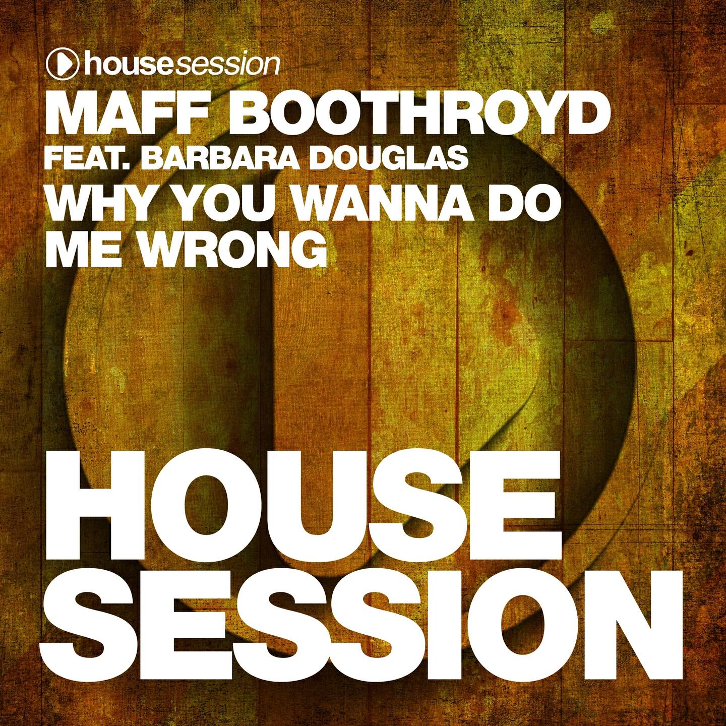 Maff Boothroyd - Why You Wanna Do Me Wrong (Deep Matter & Damon Hess Remix)