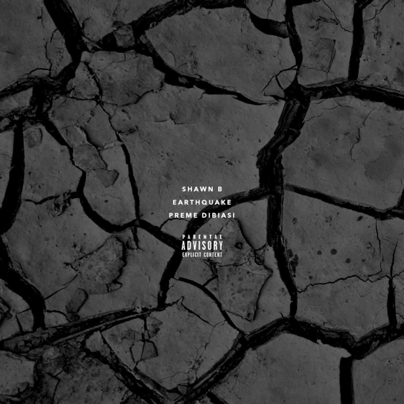 Shawn B - Earthquake (feat. Preme Dibiasi)