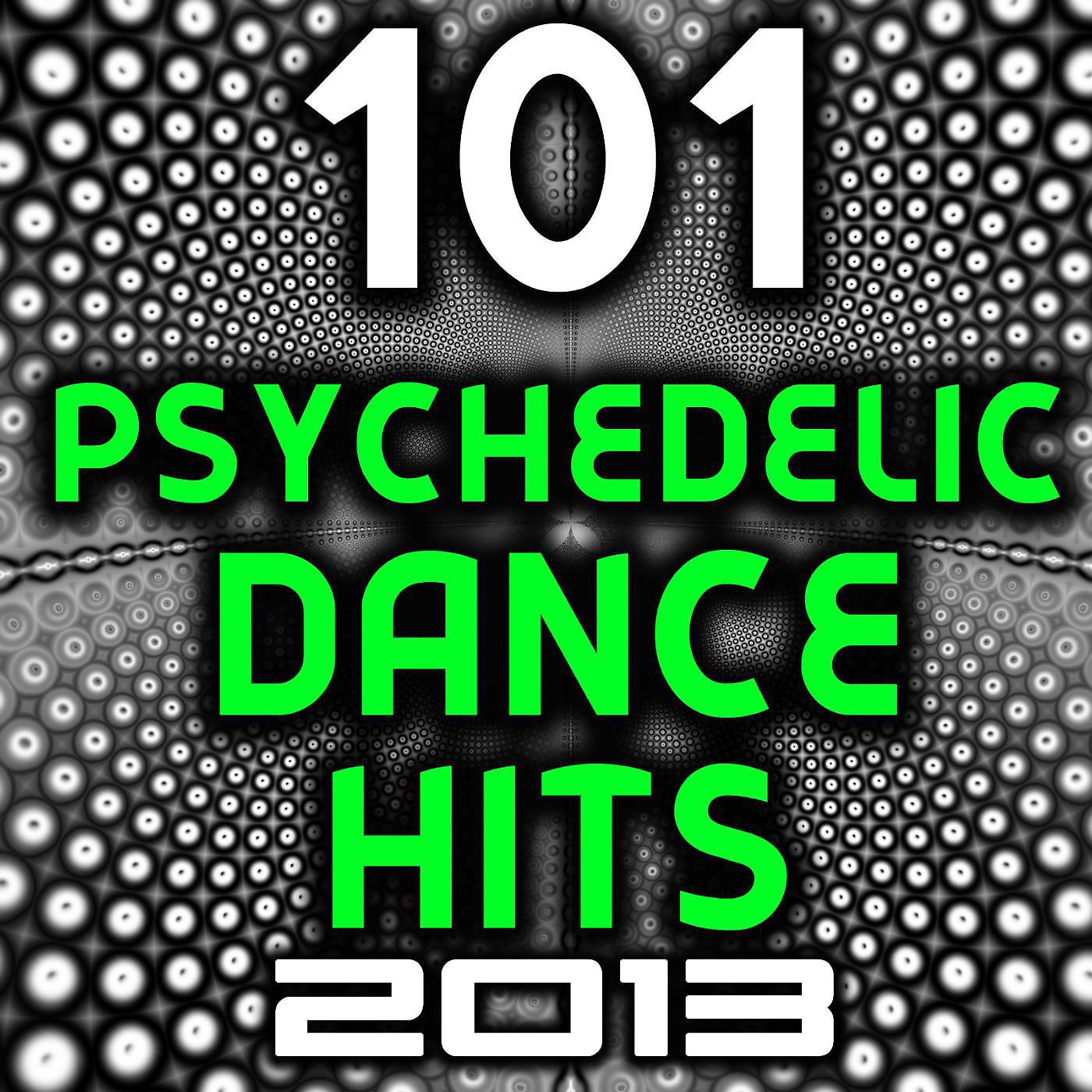 Постер альбома 101 Psychedelic Dance Hits 2013 - Best of Top New Goa Psy Trance, Hard Electronica, Rave Anthems, Acid House, Electro, Hard Style