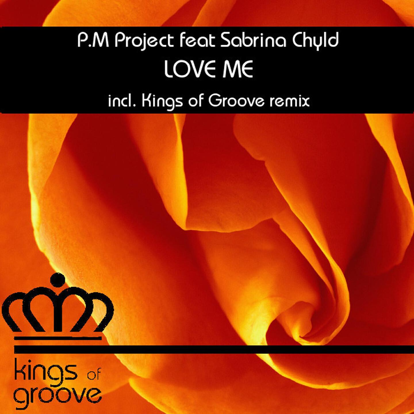 P.M Project - Love Me (Kings of Groove Remix)