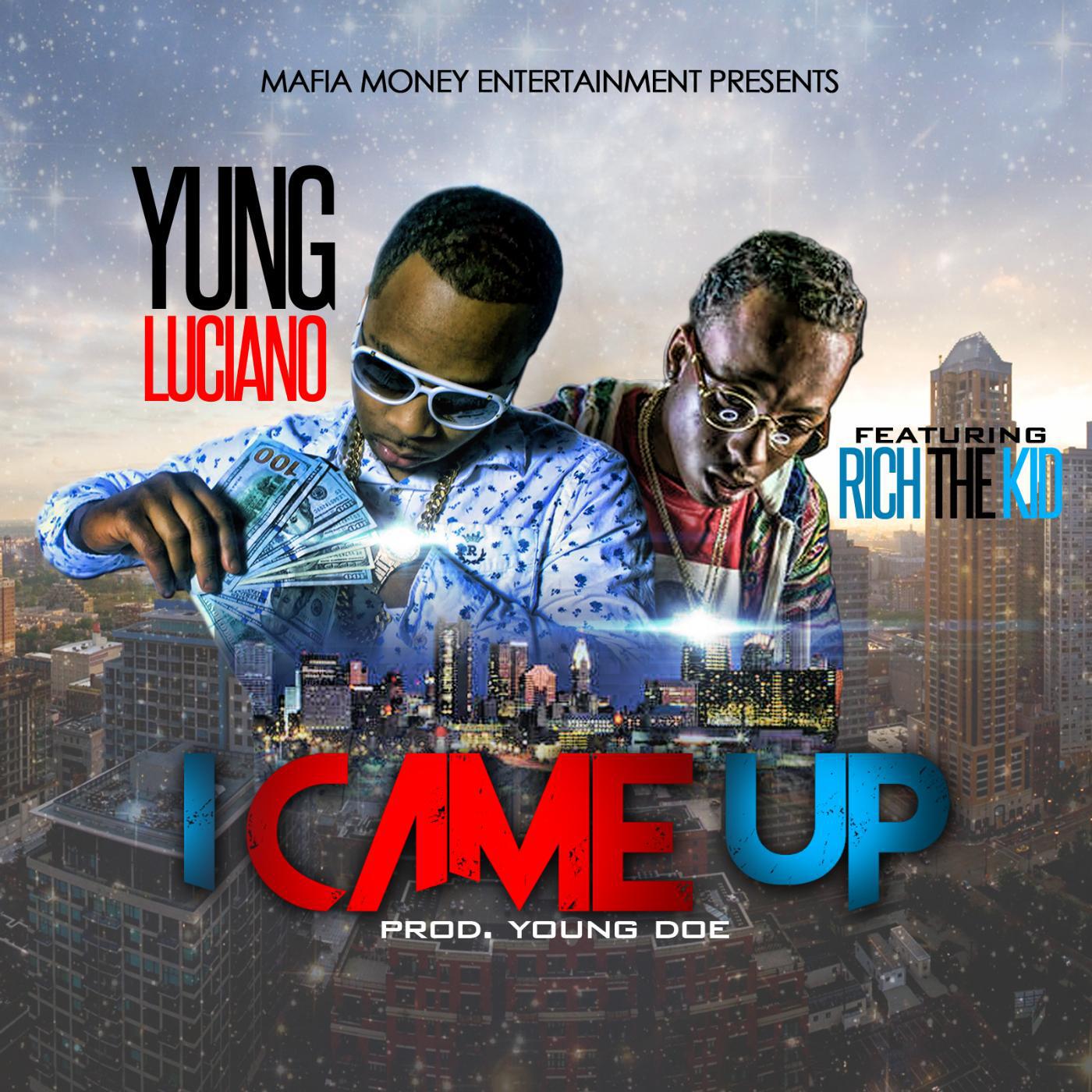 Yung Luciano - I Came Up (feat. Rich the Kid)