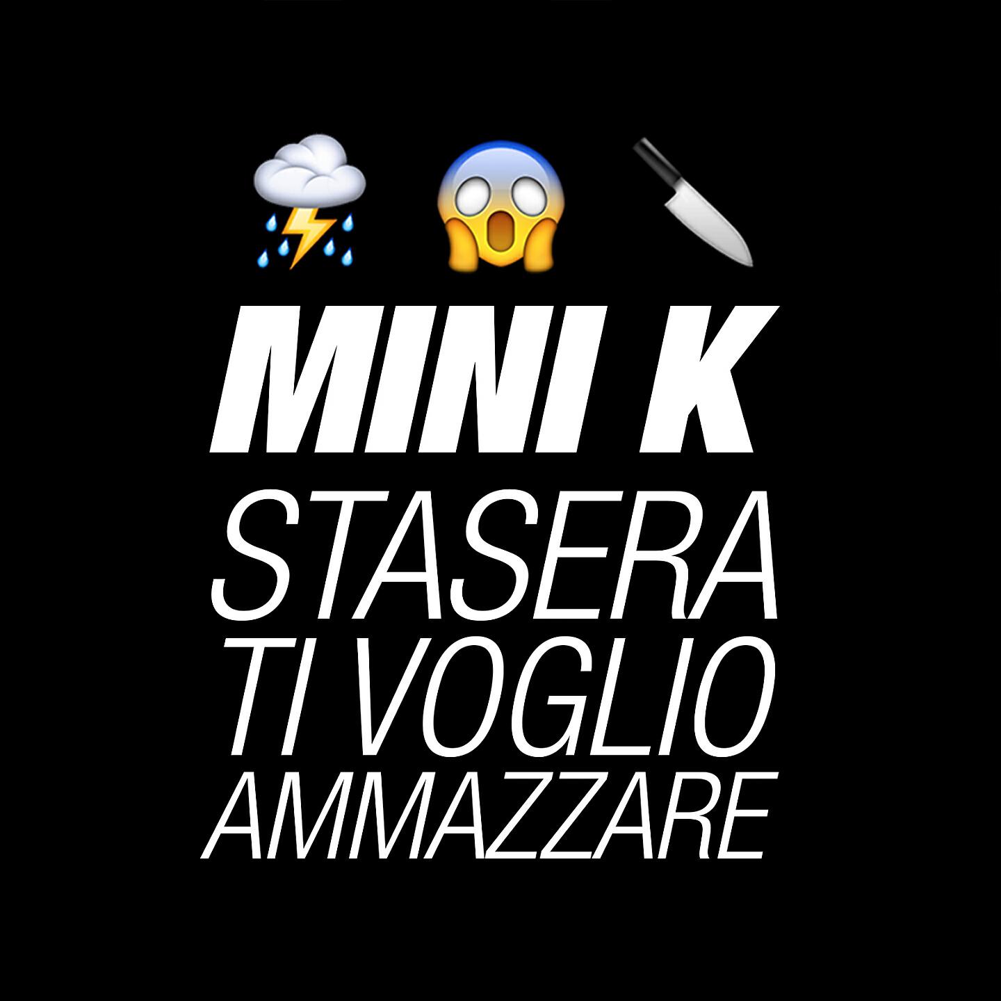 Mini K - Stasera ti voglio ammazzare