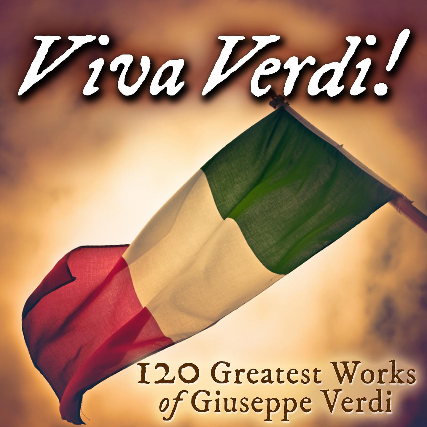 Постер альбома Viva Verdi! 120 Greatest Works of Giuseppe Verdi