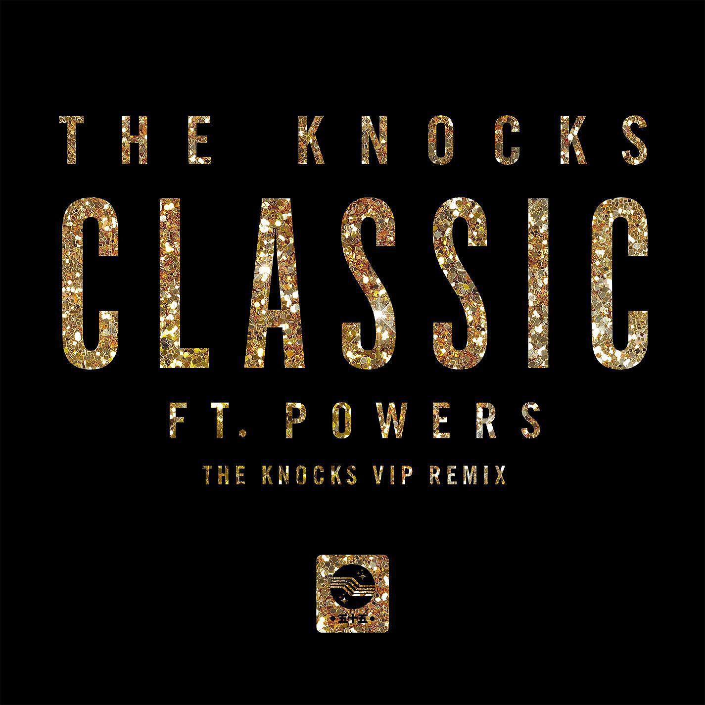 The Knocks - Classic (feat. POWERS) [The Knocks 55.5 VIP Mix]