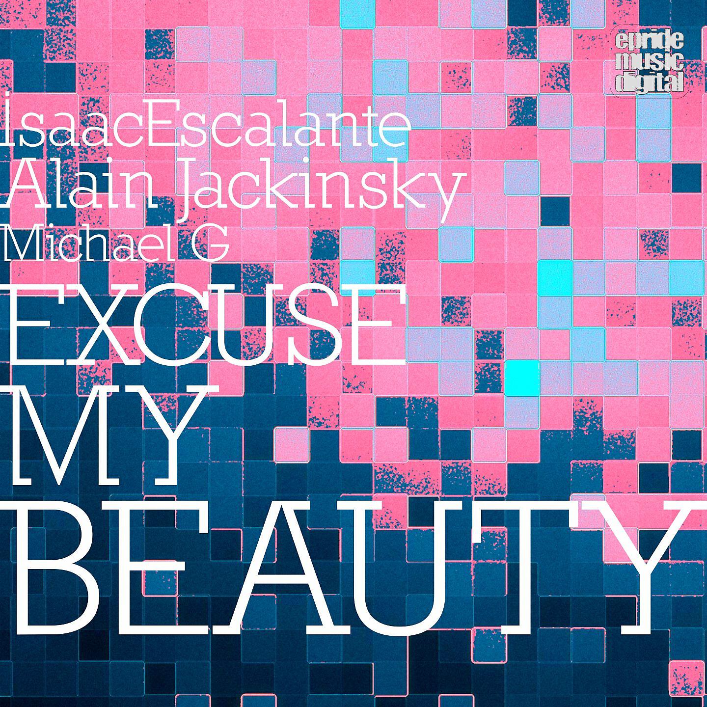 Isaac Escalante - Excuse My Beauty (Rob Phillips Remix)