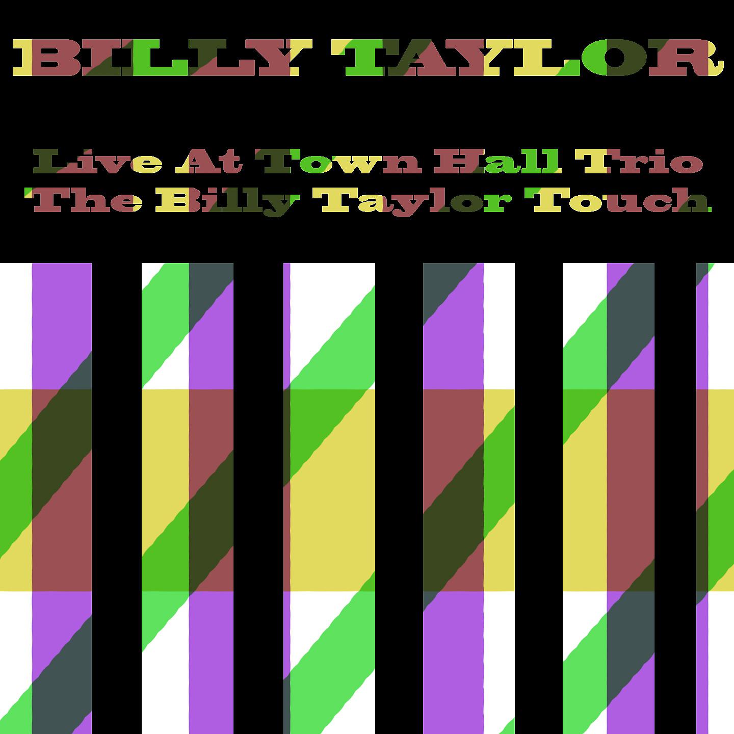 Постер альбома Billy Taylor: Live at Town Hall Trio / The Billy Taylor Touch