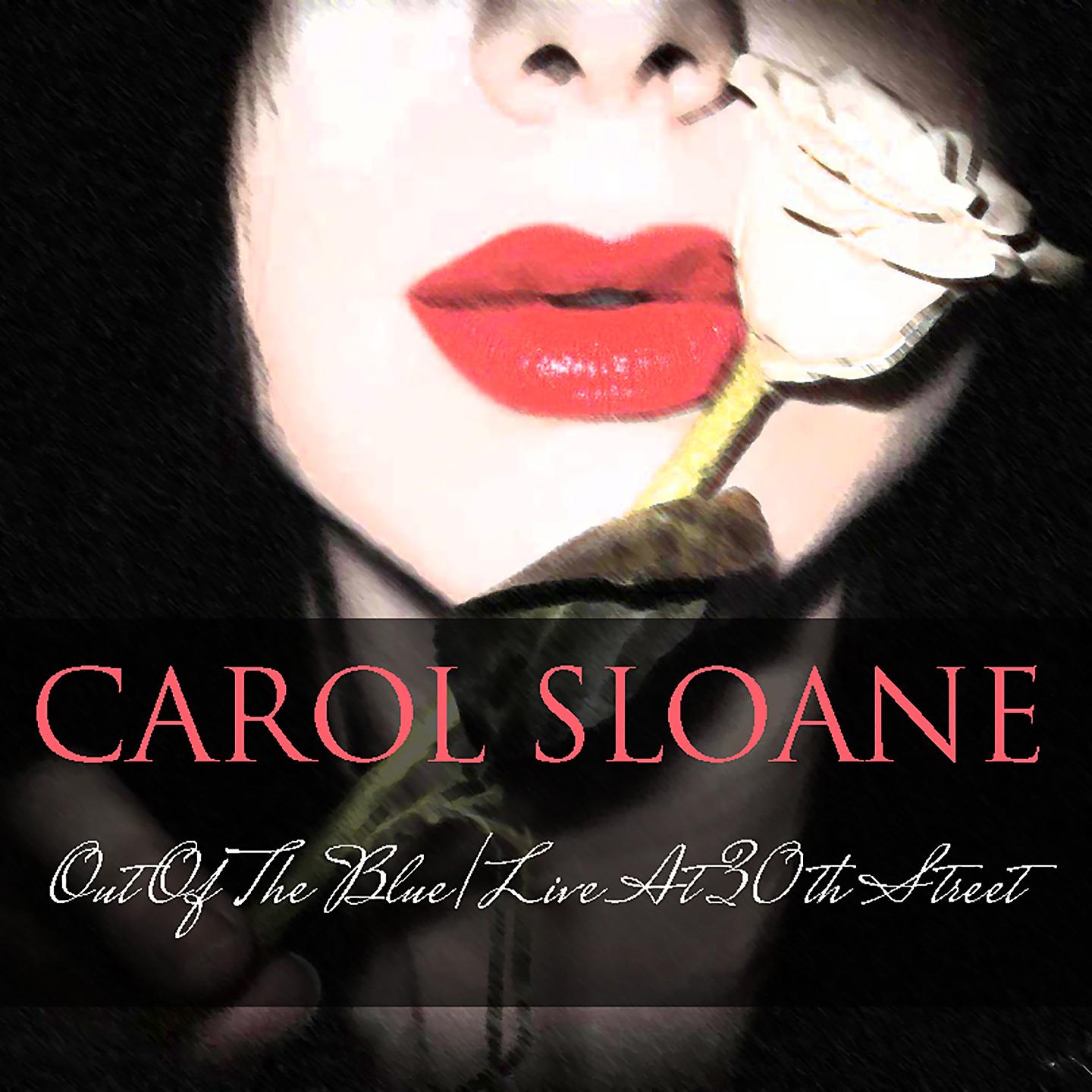 Постер альбома Carol Sloane: Out of the Blue / Live at 30th Street