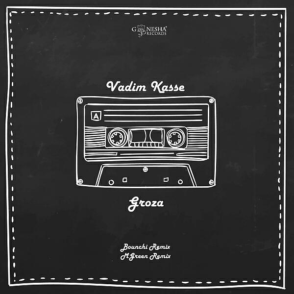 Vadim Kasse - Groza (Bounchi Remix)