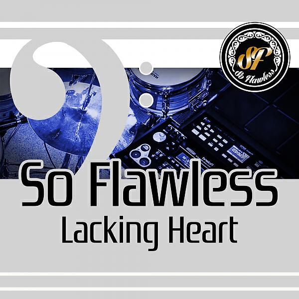 So Flawless - Lacking Heart