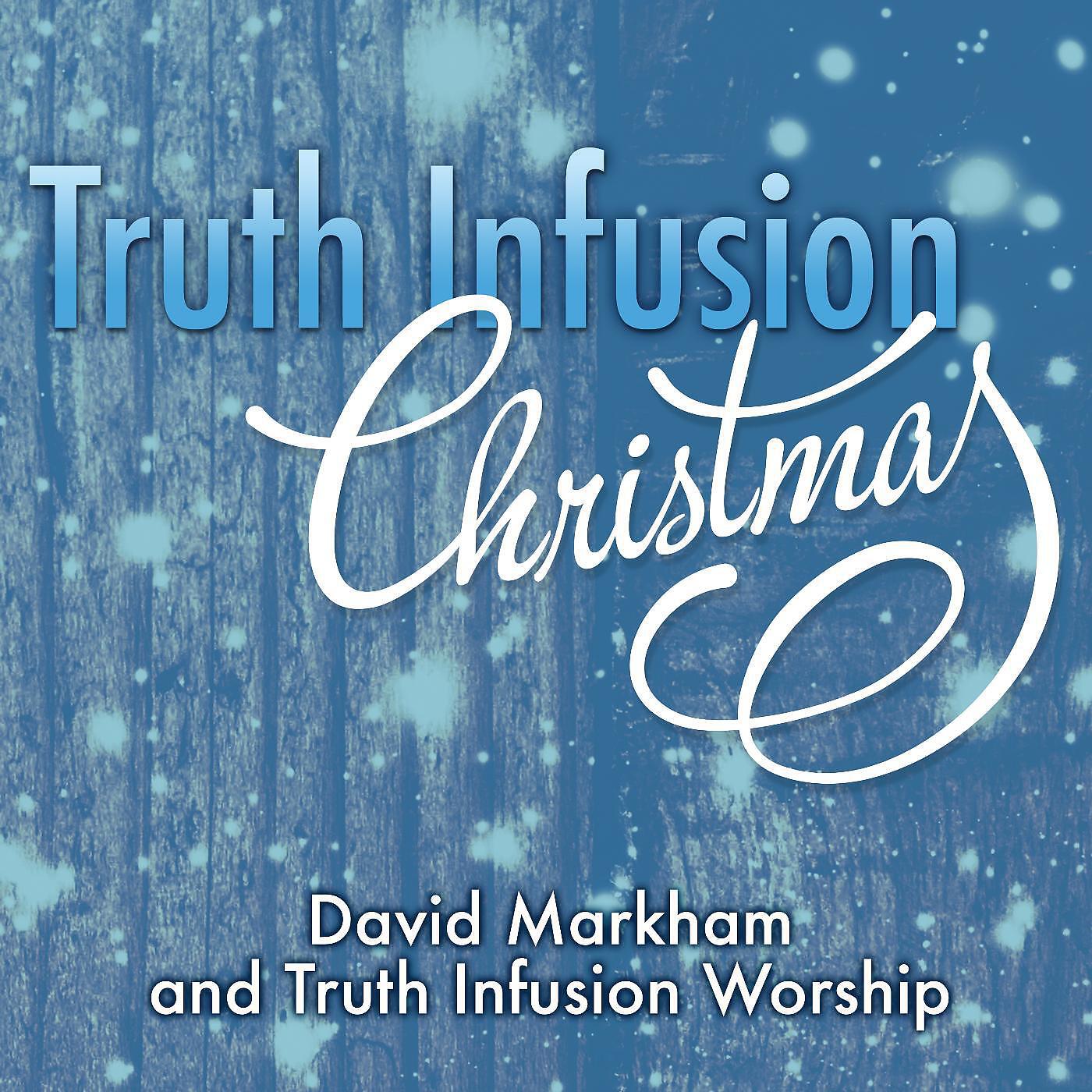 David Markham & Truth Infusion Worship - Have Yourself a Merry Little Christmas