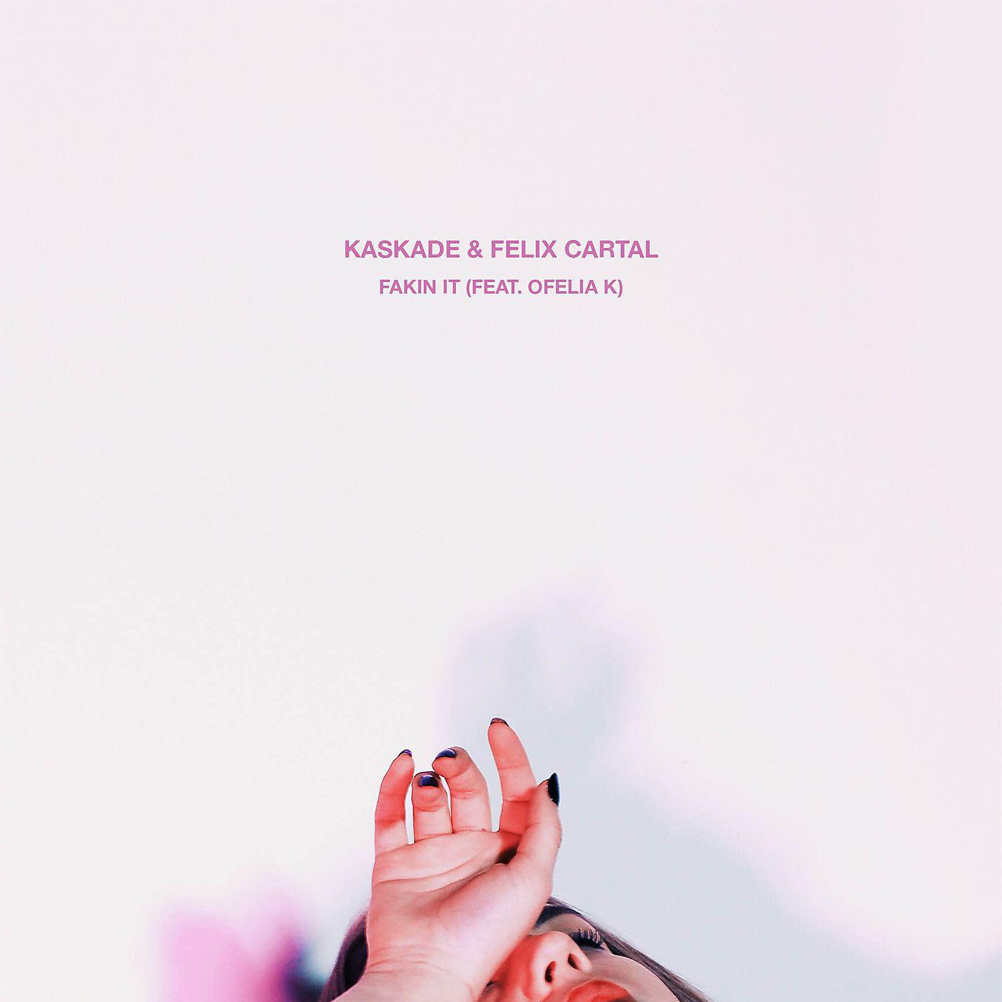 KASKADE - Fakin It (feat. Ofelia K)