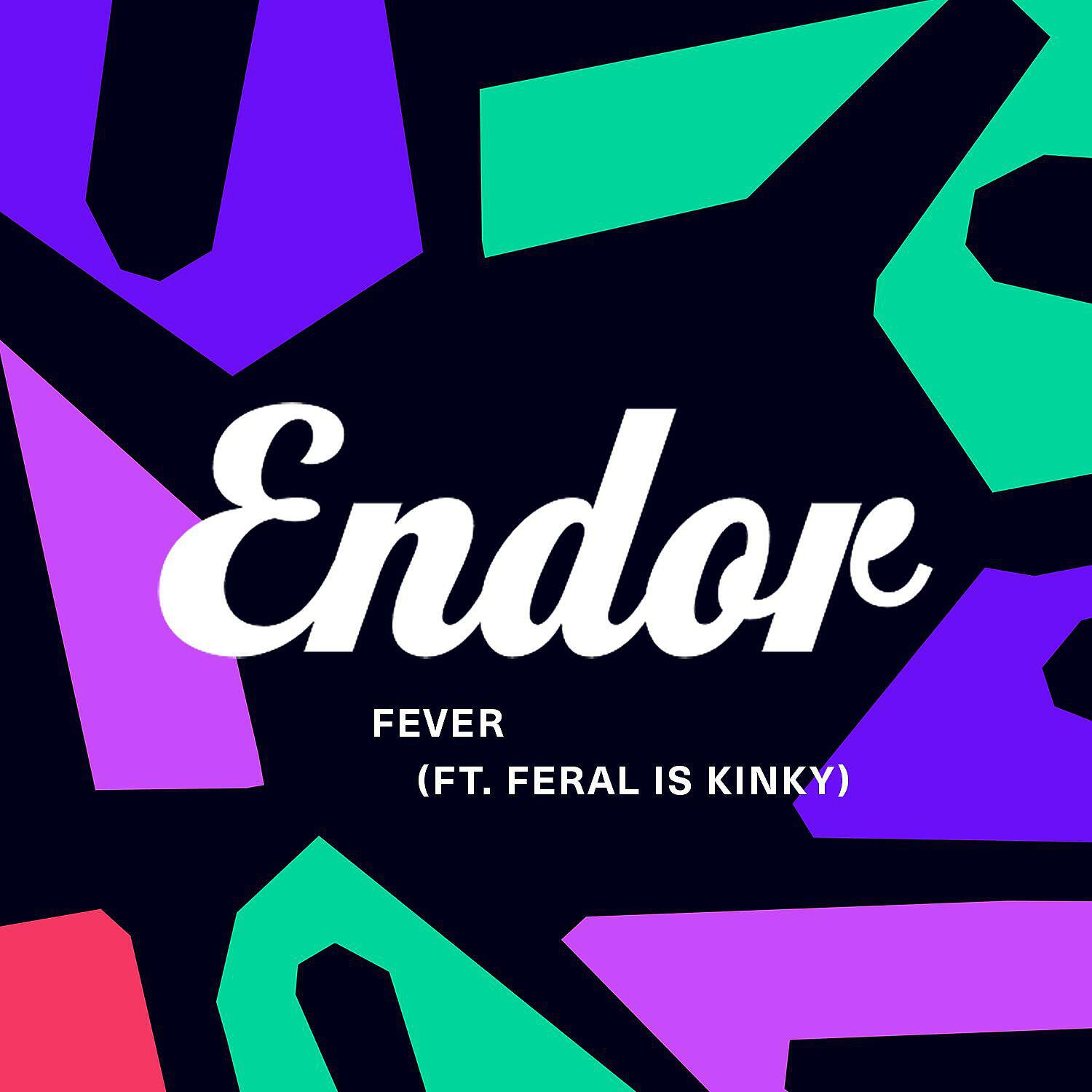 Endor - Fever (feat. FERAL is KINKY)
