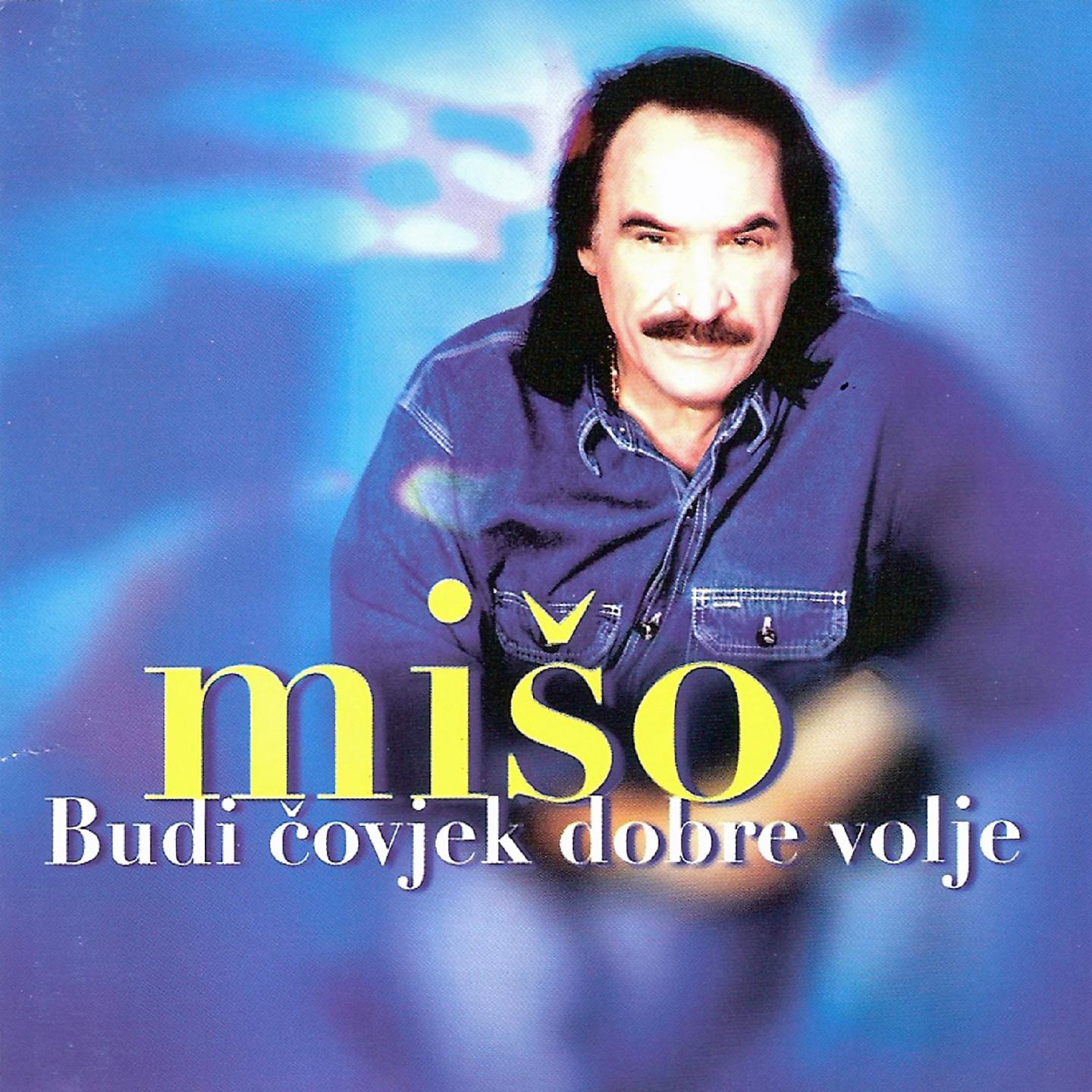 Miso Kovac - Budi Čovjek Dobre Volje