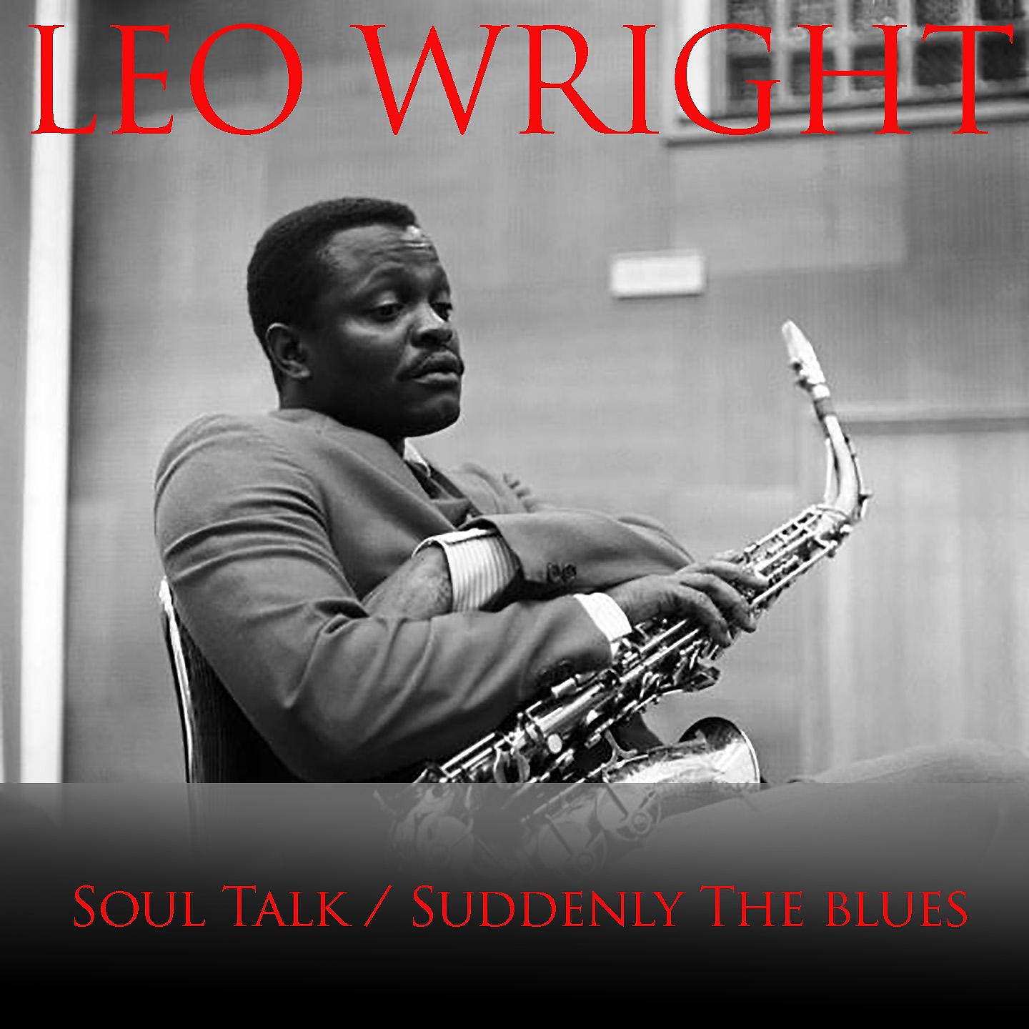 Постер альбома Leo Wright Soul Talk / Suddenly the Blues