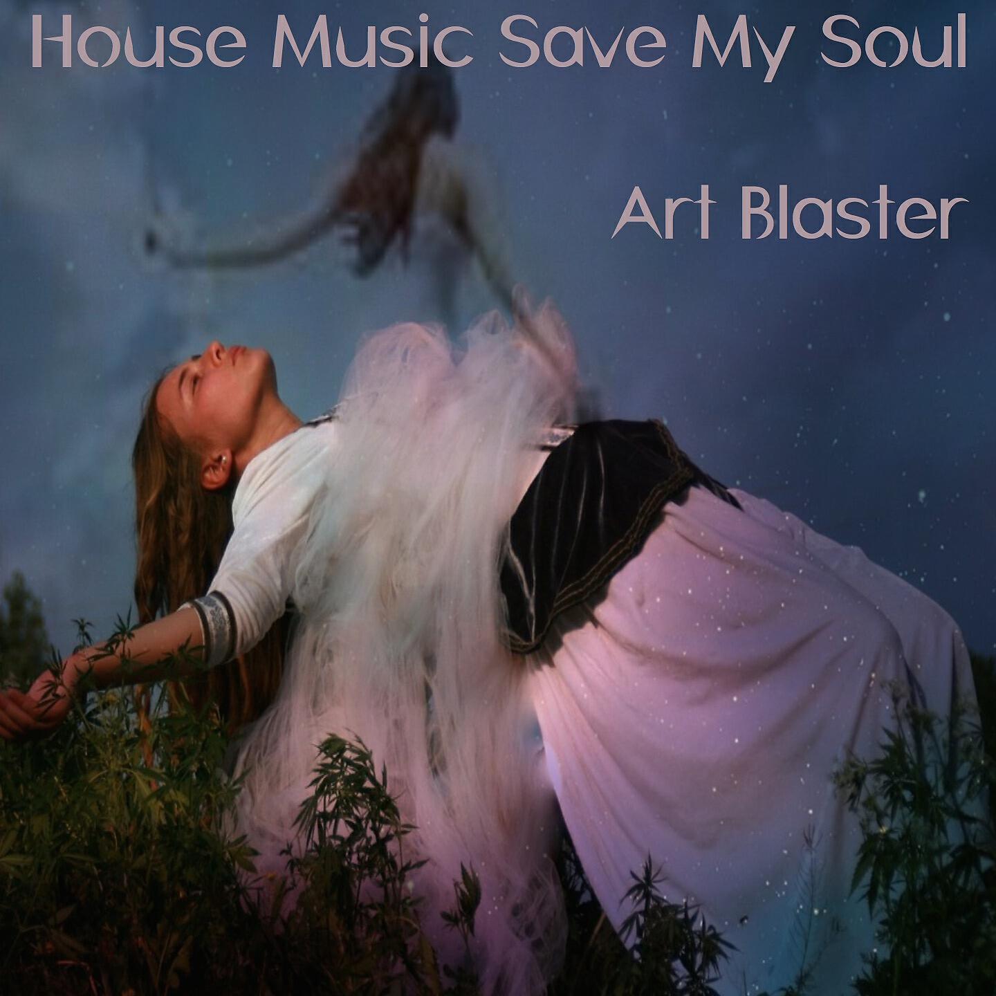 Art Blaster - House Music Save My Soul