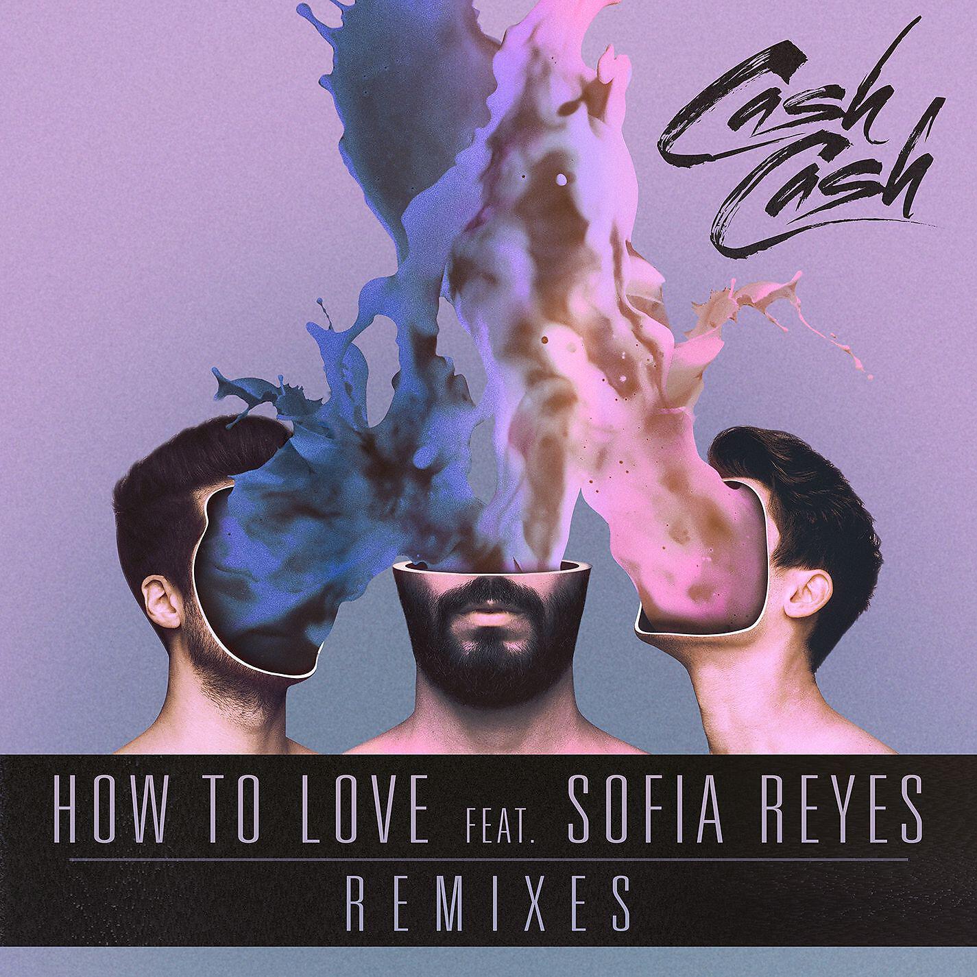 Cash Cash - How to Love (feat. Sofia Reyes) [Arty Remix]