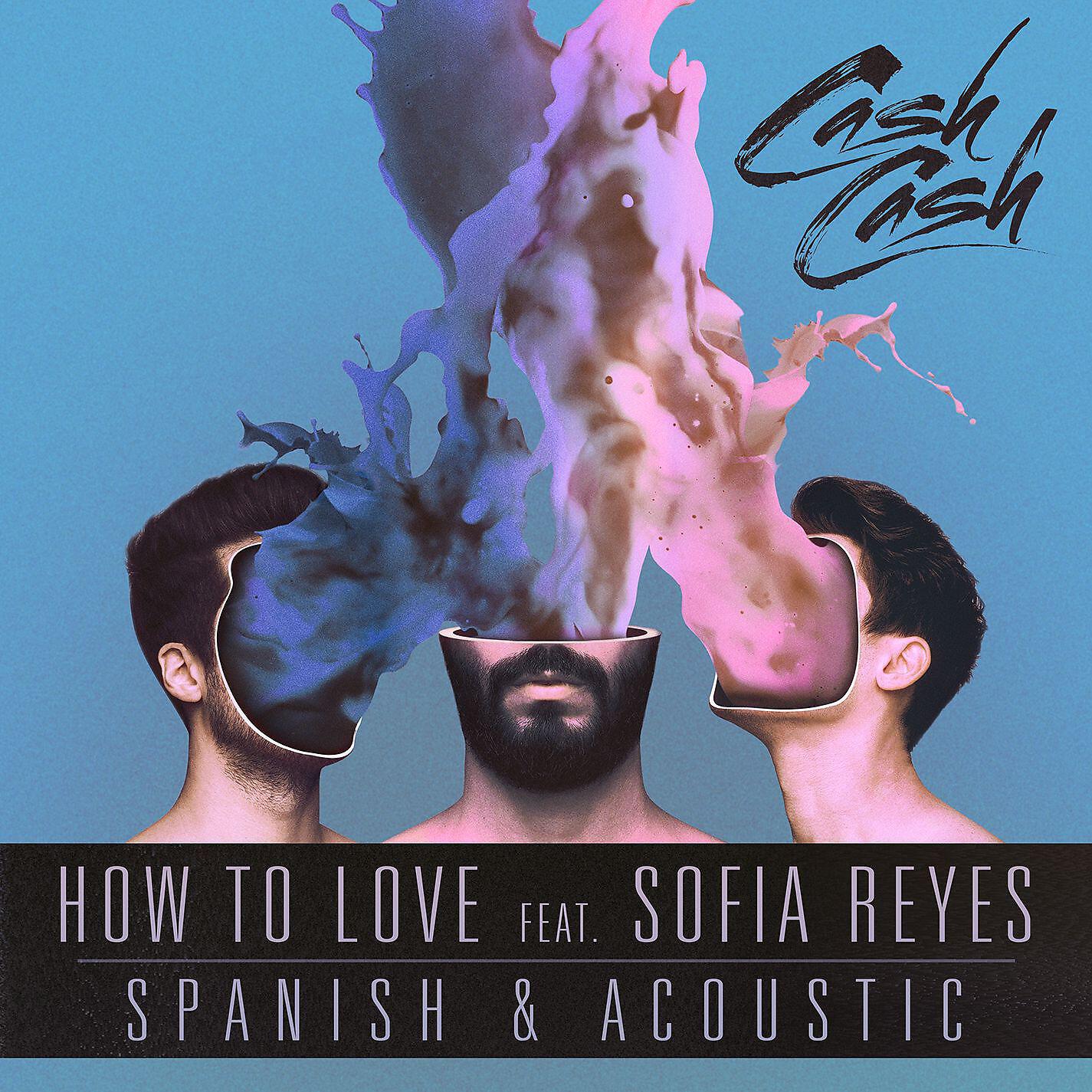 Cash Cash - How to Love (feat. Sofia Reyes) [Spanish Version]