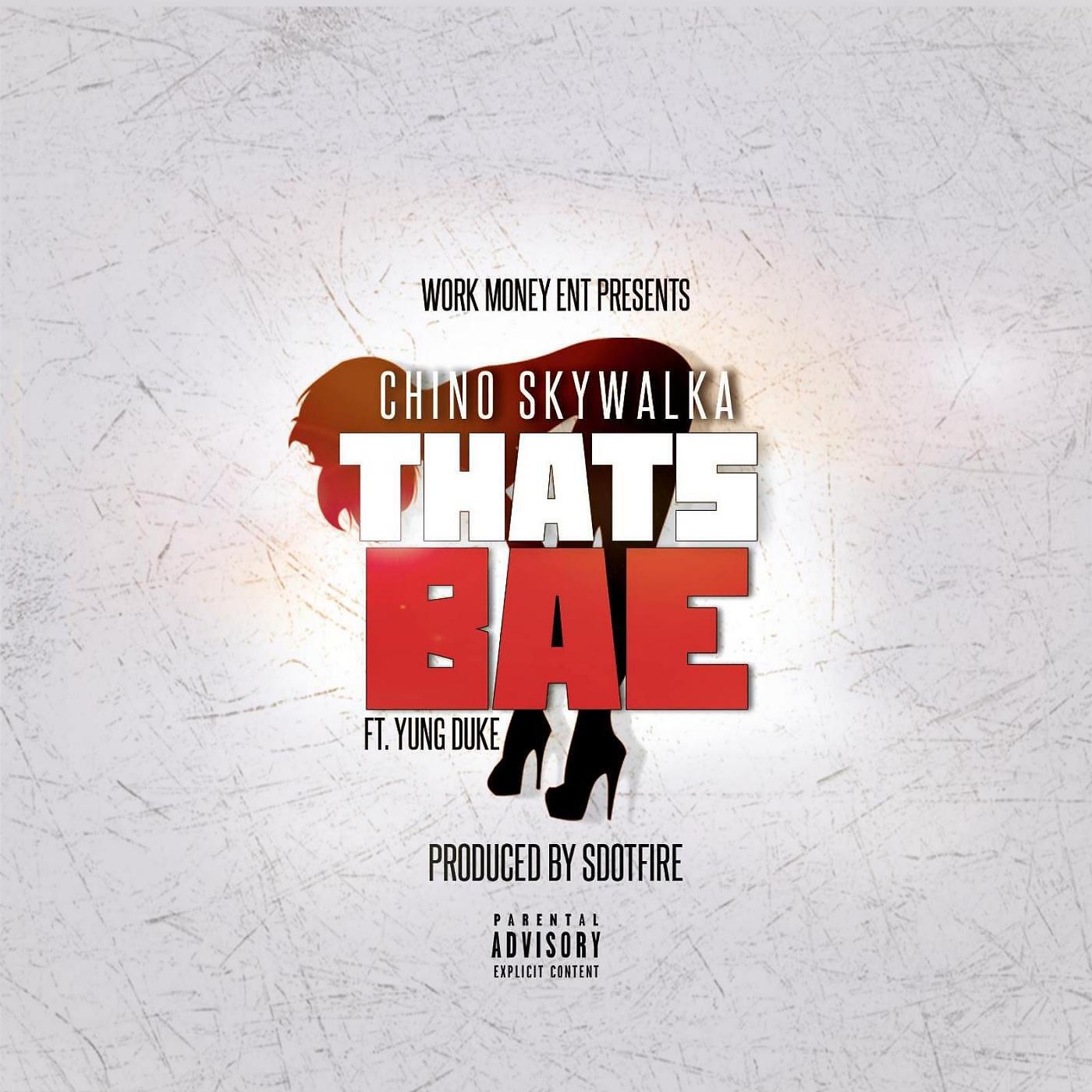 Chino Skywalka - That's Bae (feat. Yung Duke)
