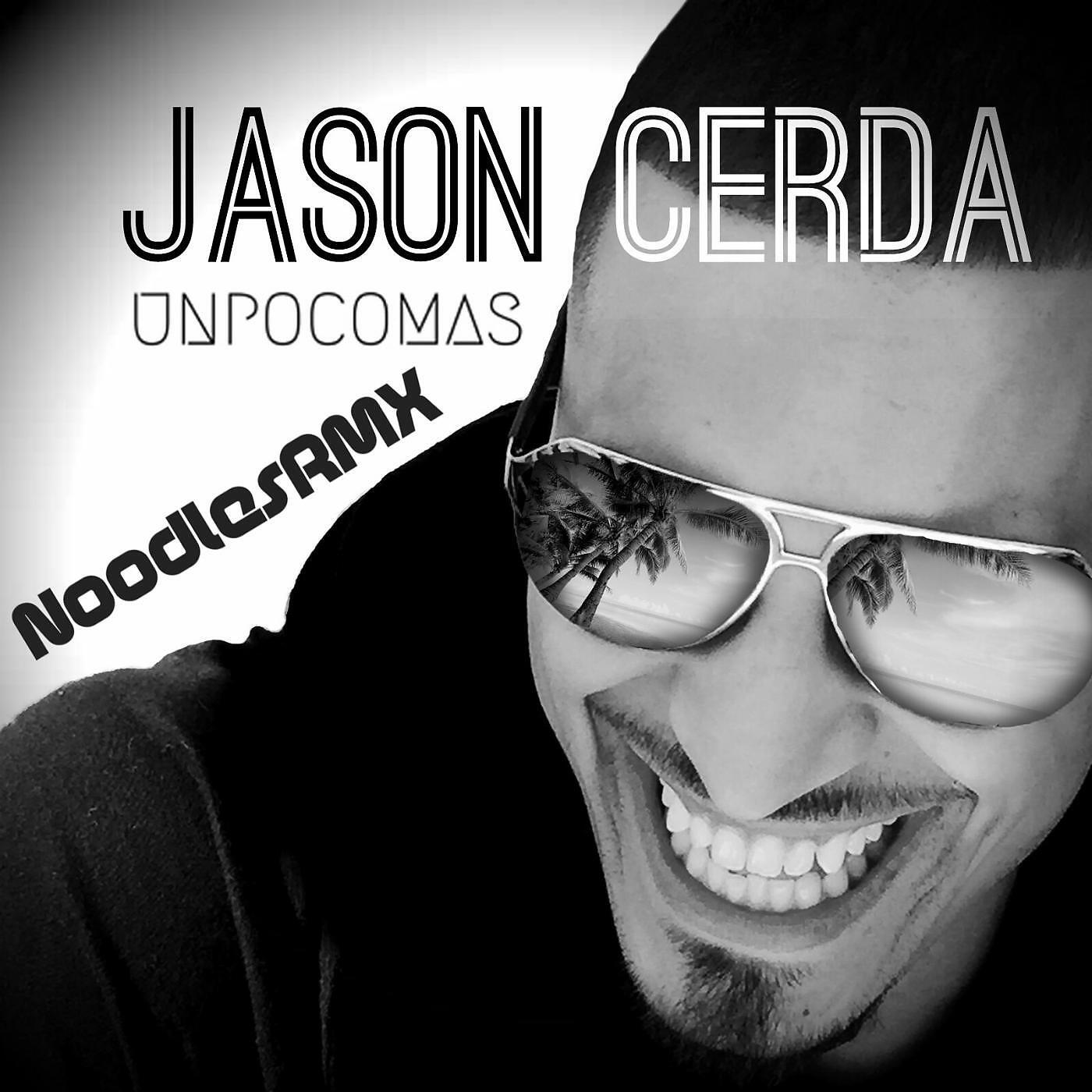 Jason Cerda - Un Poco Mas (Noodles Remix)