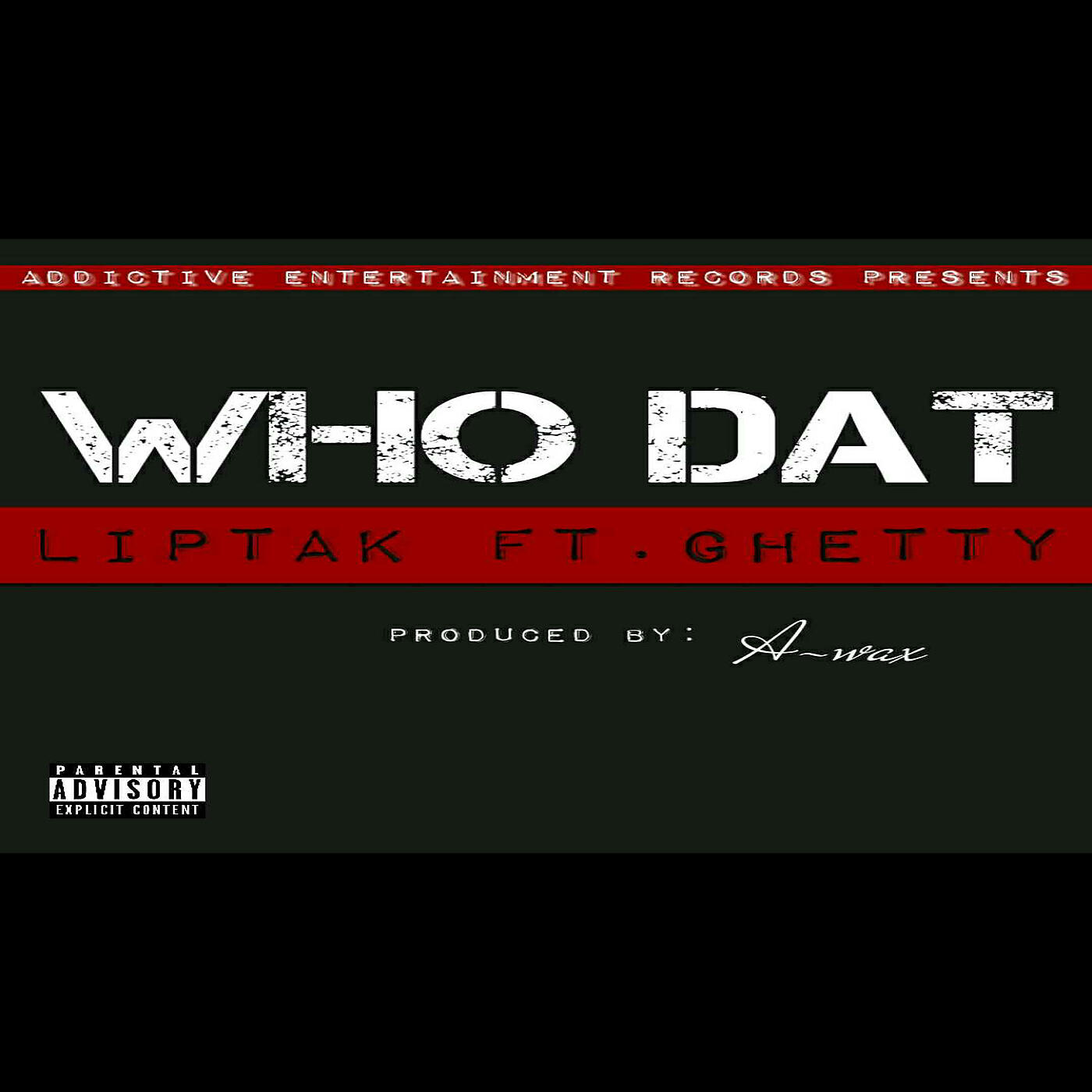 Liptak - Who Dat (feat. Ghetty)