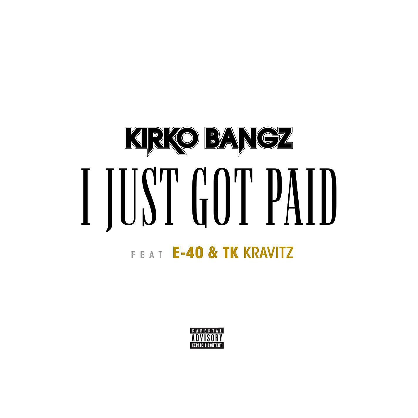 Kirko Bangz - I Just Got Paid (feat. E-40 & TK Kravitz)