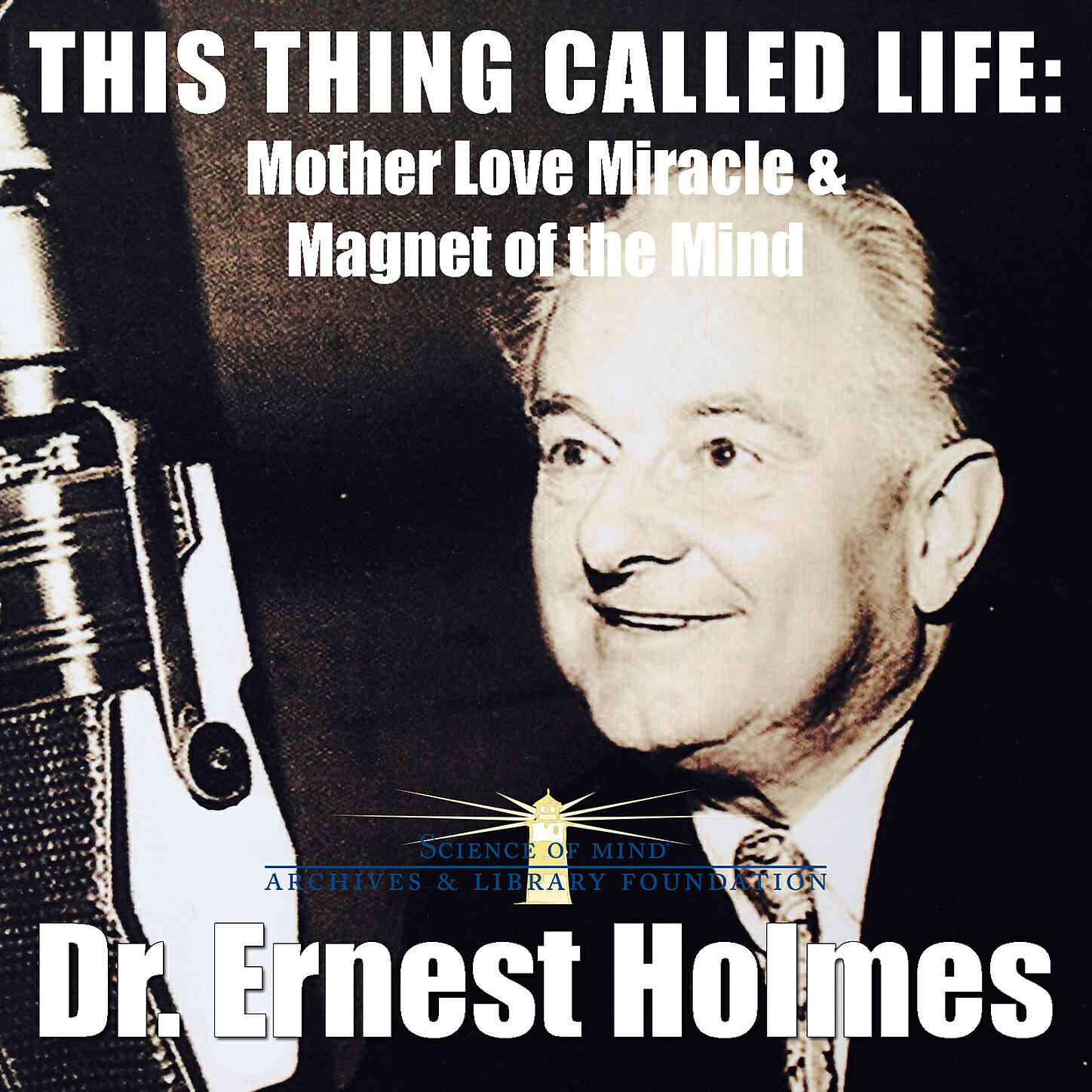 Dr. Ernest Holmes - How to Use the Magnet of the Mind