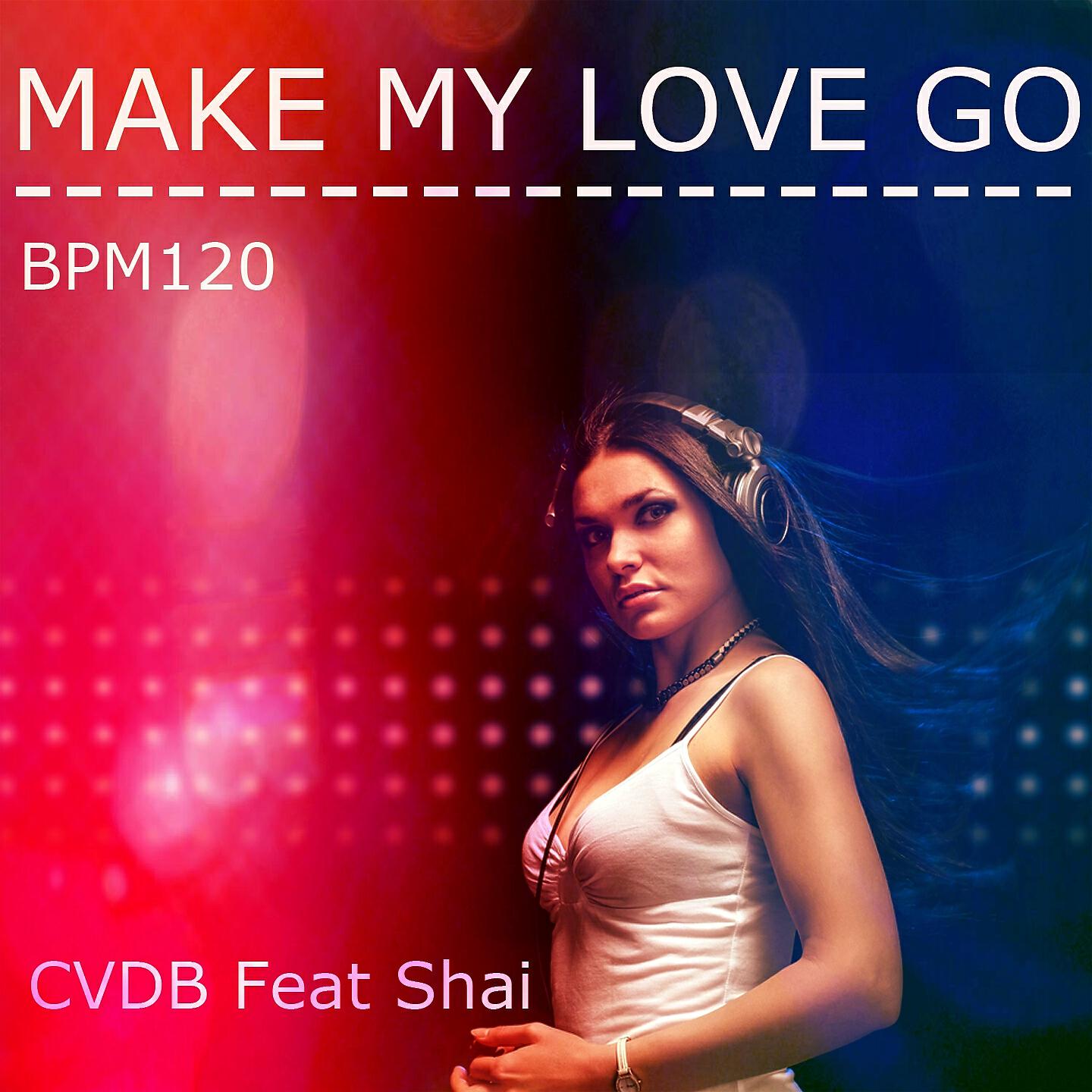 CVDB - Make My Love Go (BPM 120)