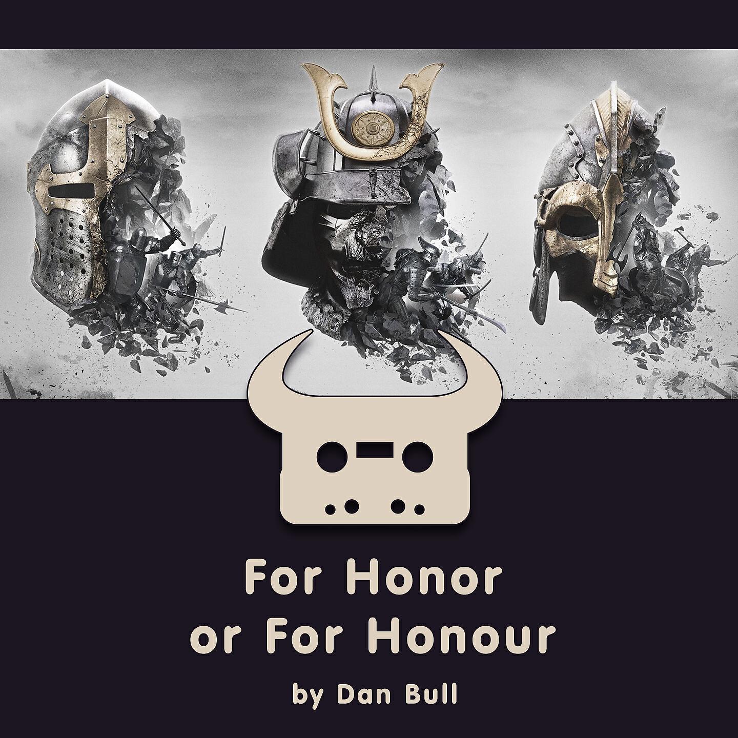 Dan Bull - For Honor or for Honour