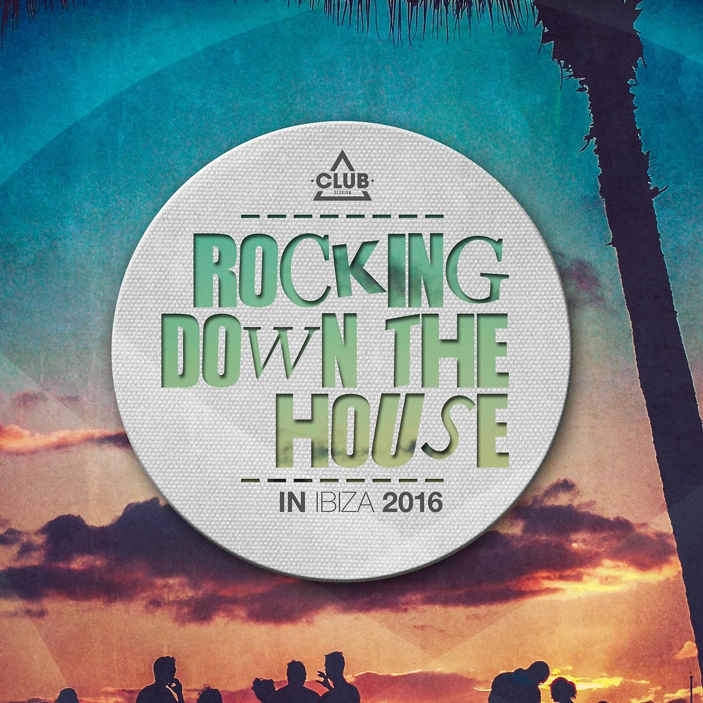 Постер альбома Rocking Down the House in Ibiza 2016