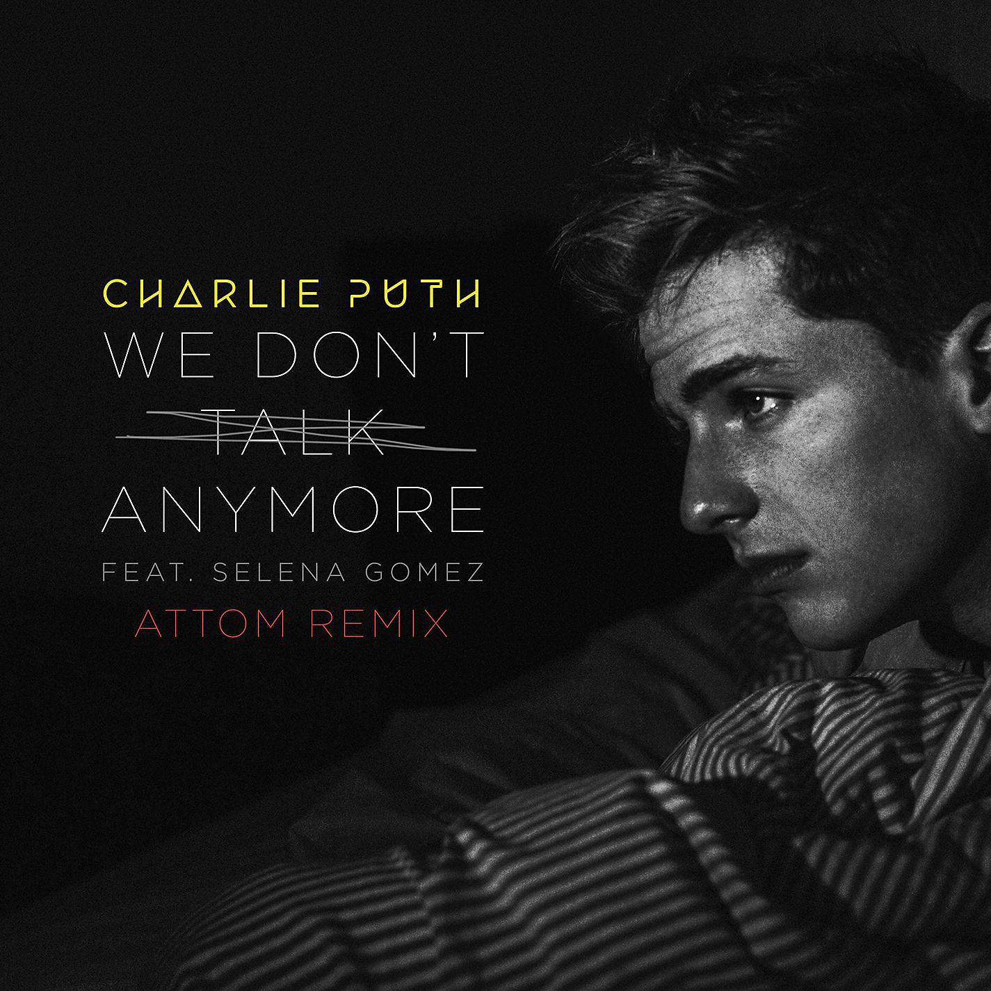 Charlie Puth - We Don't Talk Anymore (feat.Selena Gomez) [Attom Remix]