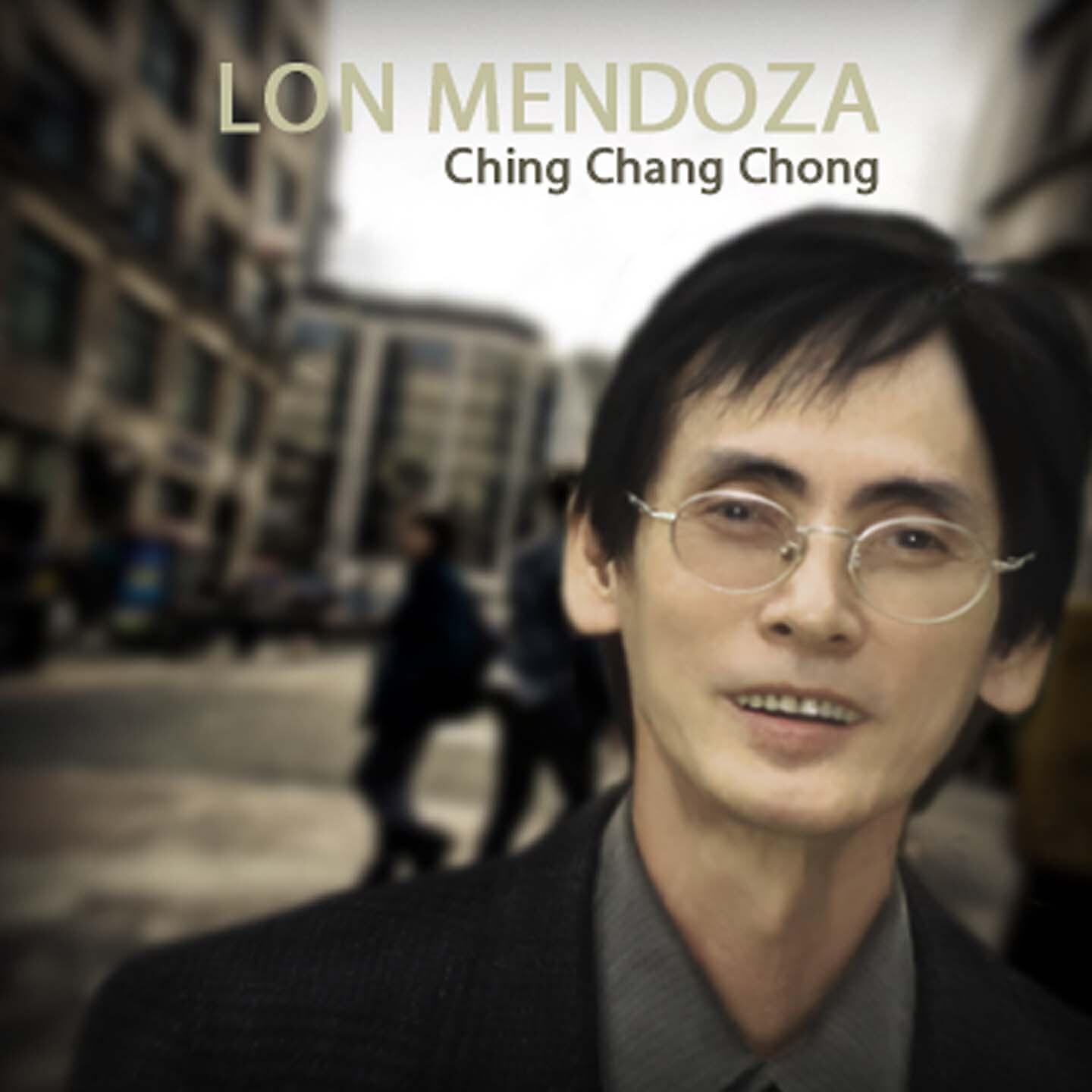 Lon Mendoza - Ching Chang Chong