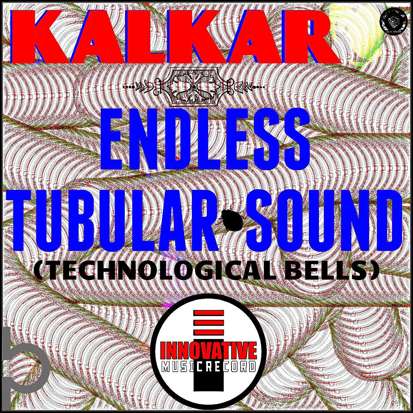 Kalkar - Endless Tubular Sound (Bells Version)